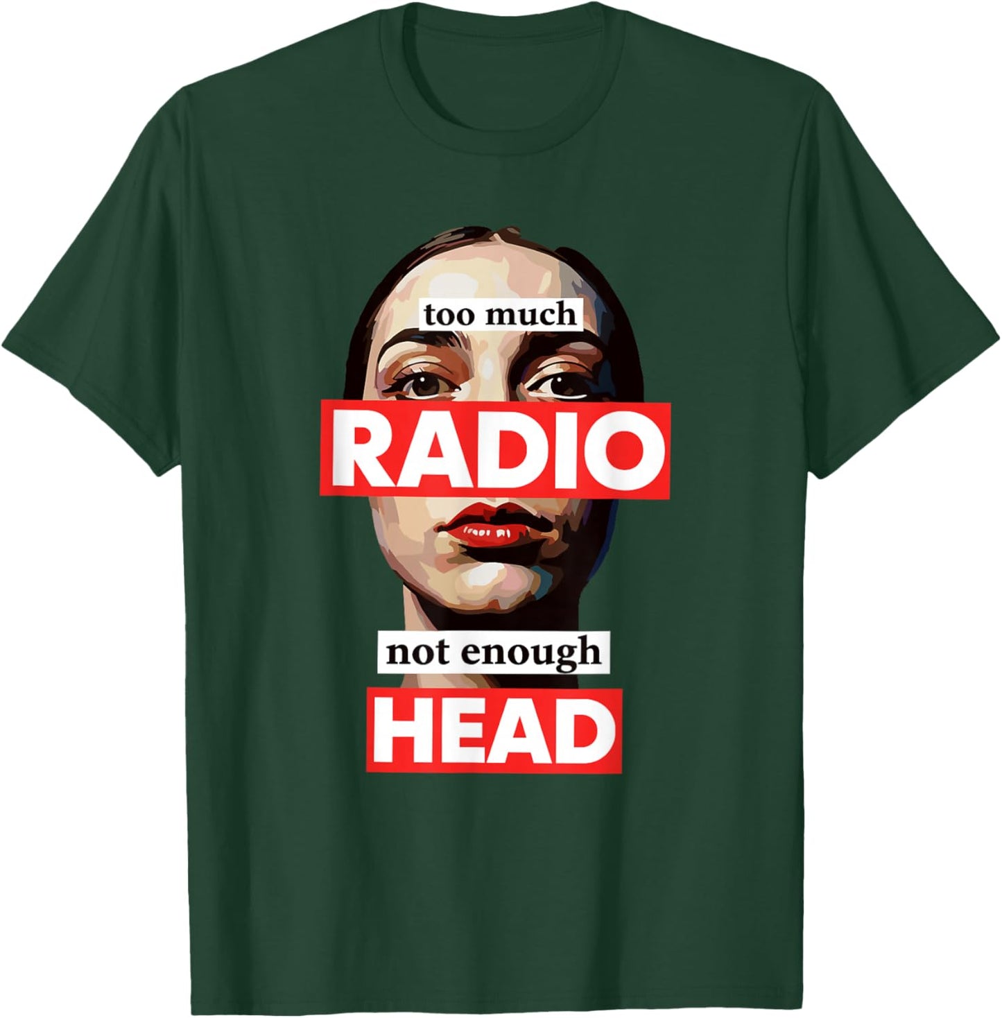 Too Much Radio Not Enough Head Meme T-Shirt - T-Shirt | Forest