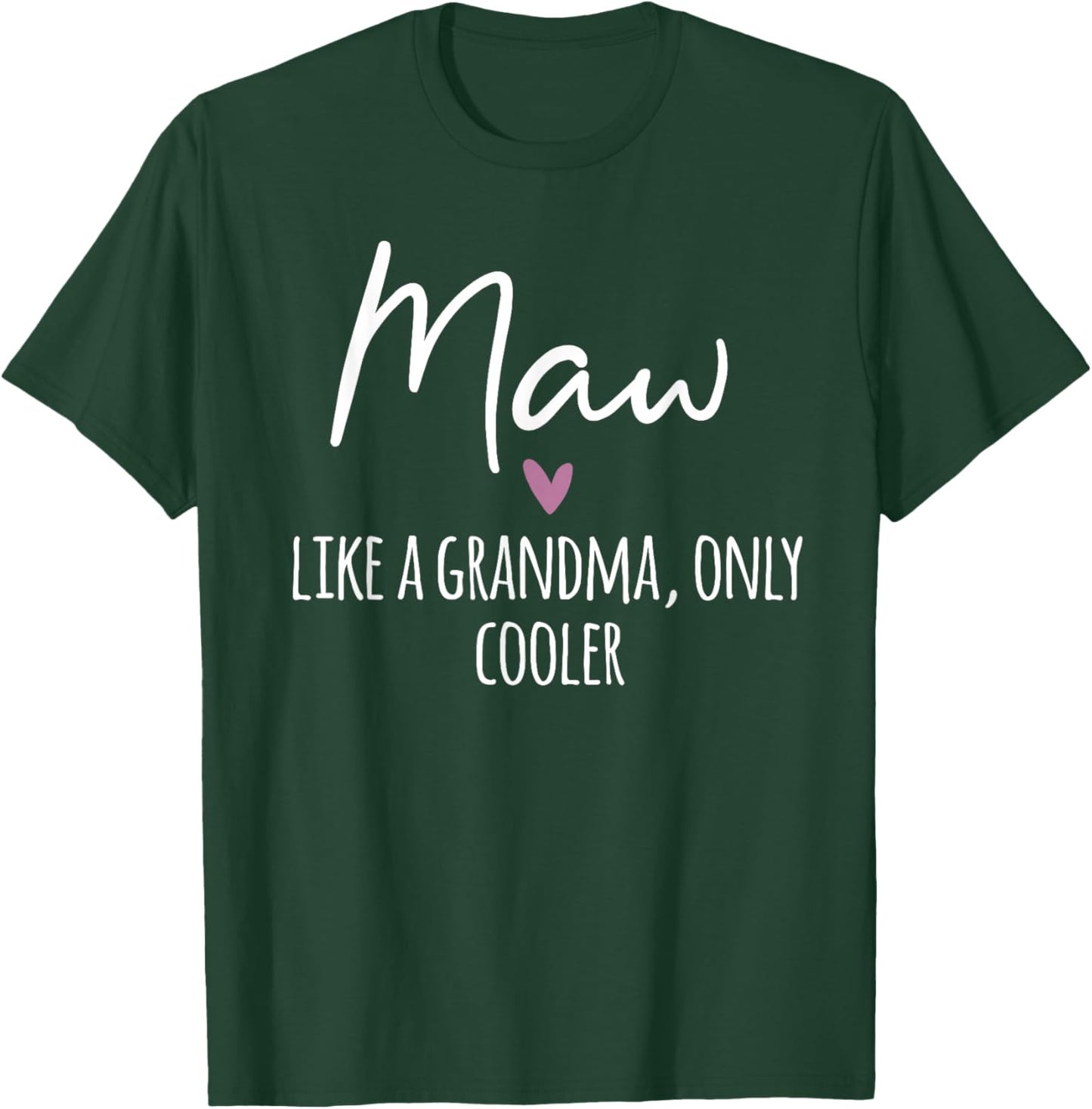Maw Like A Grandma Only Cooler Heart Mother's Day Maw T-Shirt - T-Shirt | Forest
