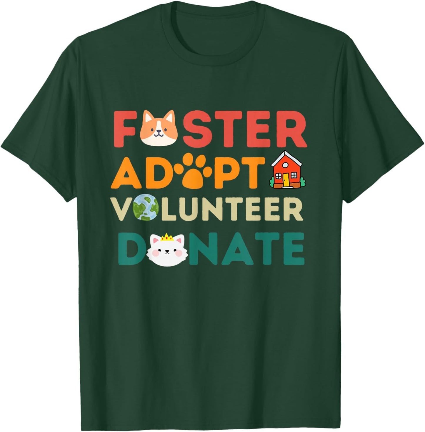 Foster Adopt Volunteer Donate Animal Rescue Shelter pet Cute T-Shirt - T-Shirt | Forest