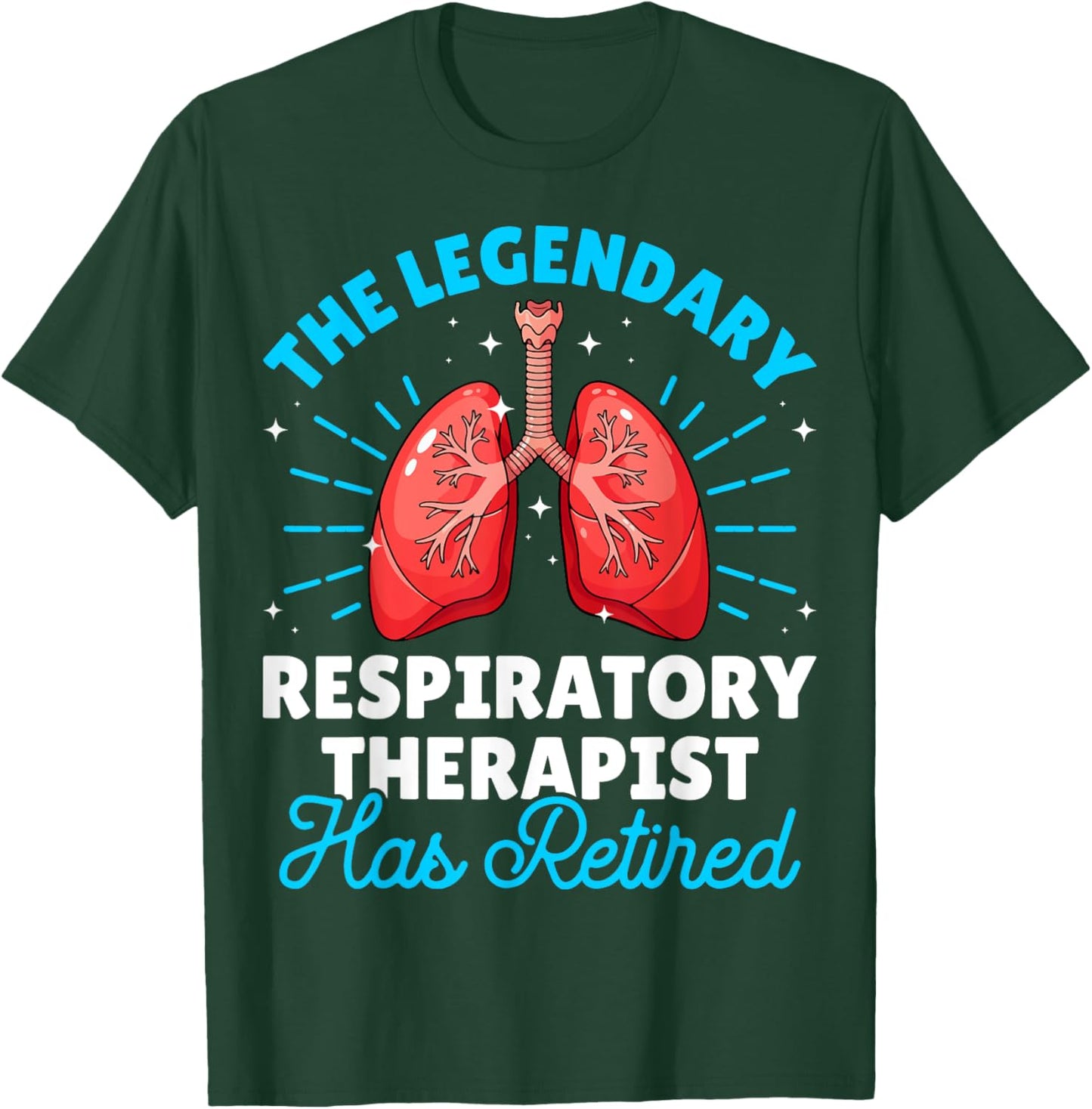 The Legendary Respiratory Therapist Has Retired RT Gifts T-Shirt - T-Shirt | Forest