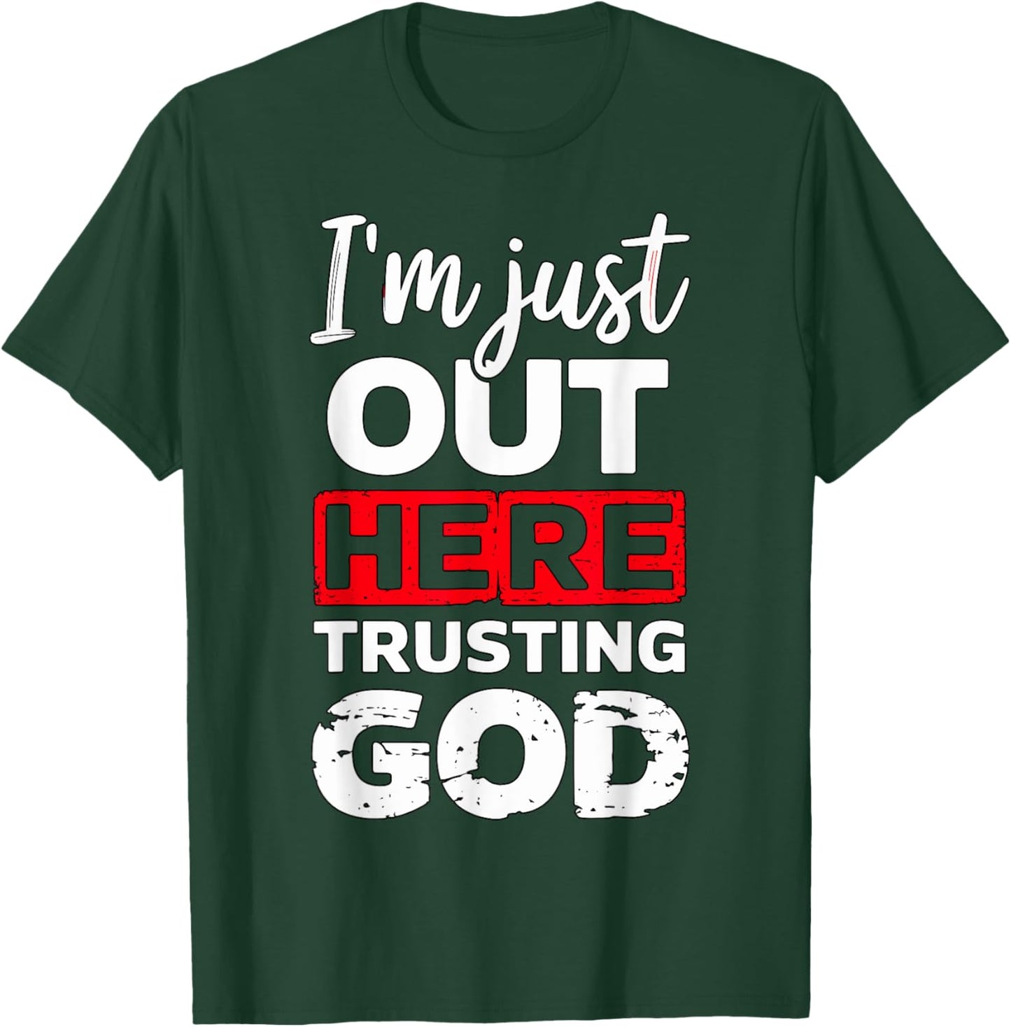 I'm just out here trusting God Christian religious T-Shirt - T-Shirt | Forest
