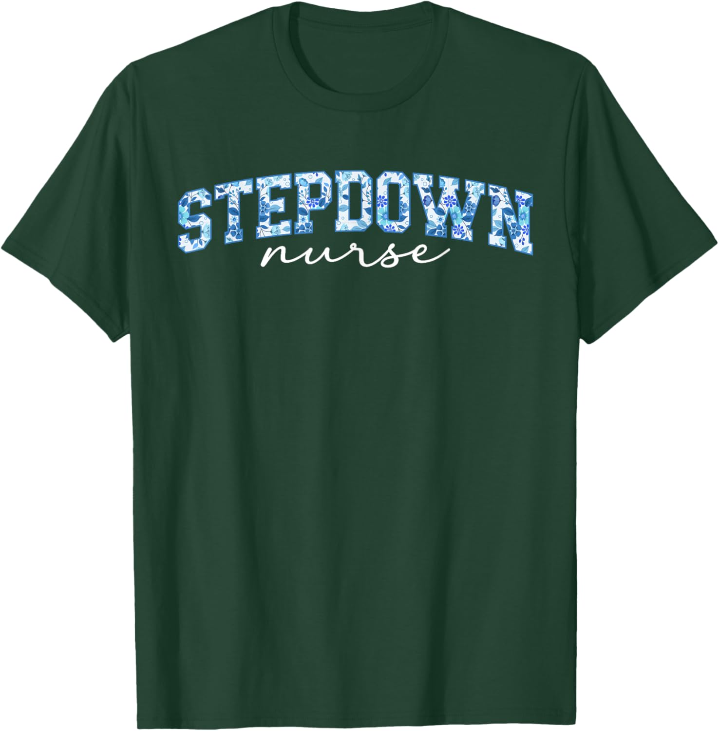 Stepdown Nurse Step-Down Unit Step-Down Nurse Stepdown Unit T-Shirt - T-Shirt | Forest