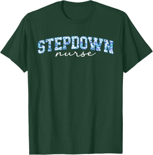 Stepdown Nurse Step-Down Unit Step-Down Nurse Stepdown Unit T-Shirt - T-Shirt | Forest