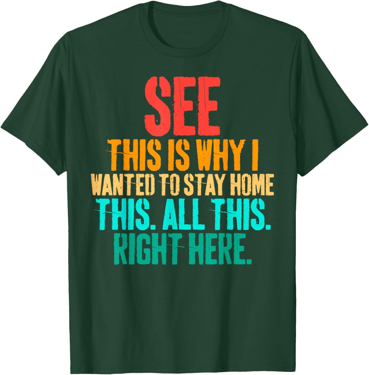 See This Is Why I Wanted To Stay Home This All This Right T-Shirt - T-Shirt | Forest