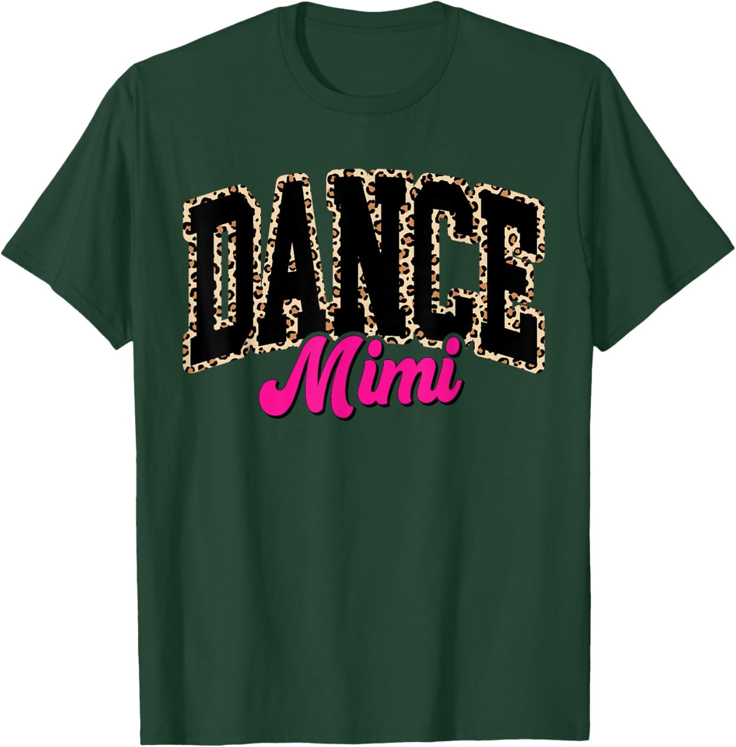Dance Mimi Leopard Dancing Mom Life Girls Women Dancer T-Shirt - T-Shirt | Forest
