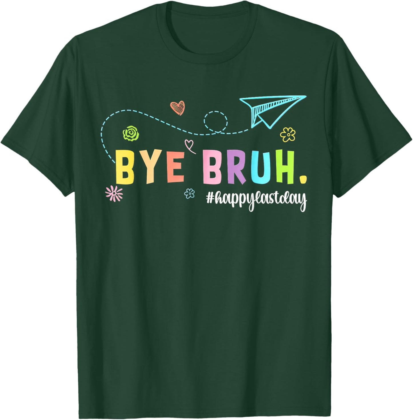 Bye Bruh Teacher Happy Last Day of School Hello Summer T-Shirt - T-Shirt | Forest