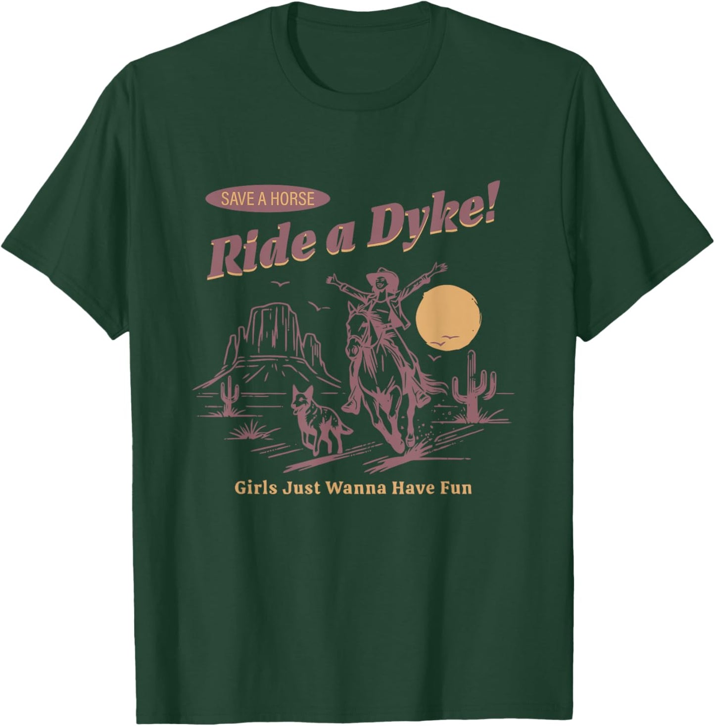 Save A Horse Ride A Dyke Funny Cowgirl T-Shirt - T-Shirt | Forest