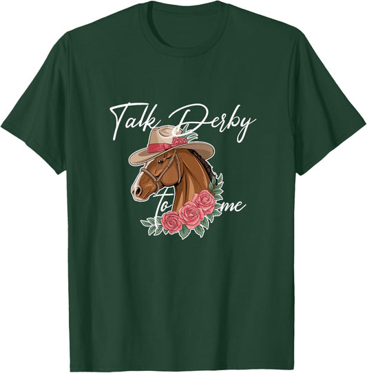 Talk Derby To Me Funny Horse Racing Derby Day T-Shirt - T-Shirt | Forest