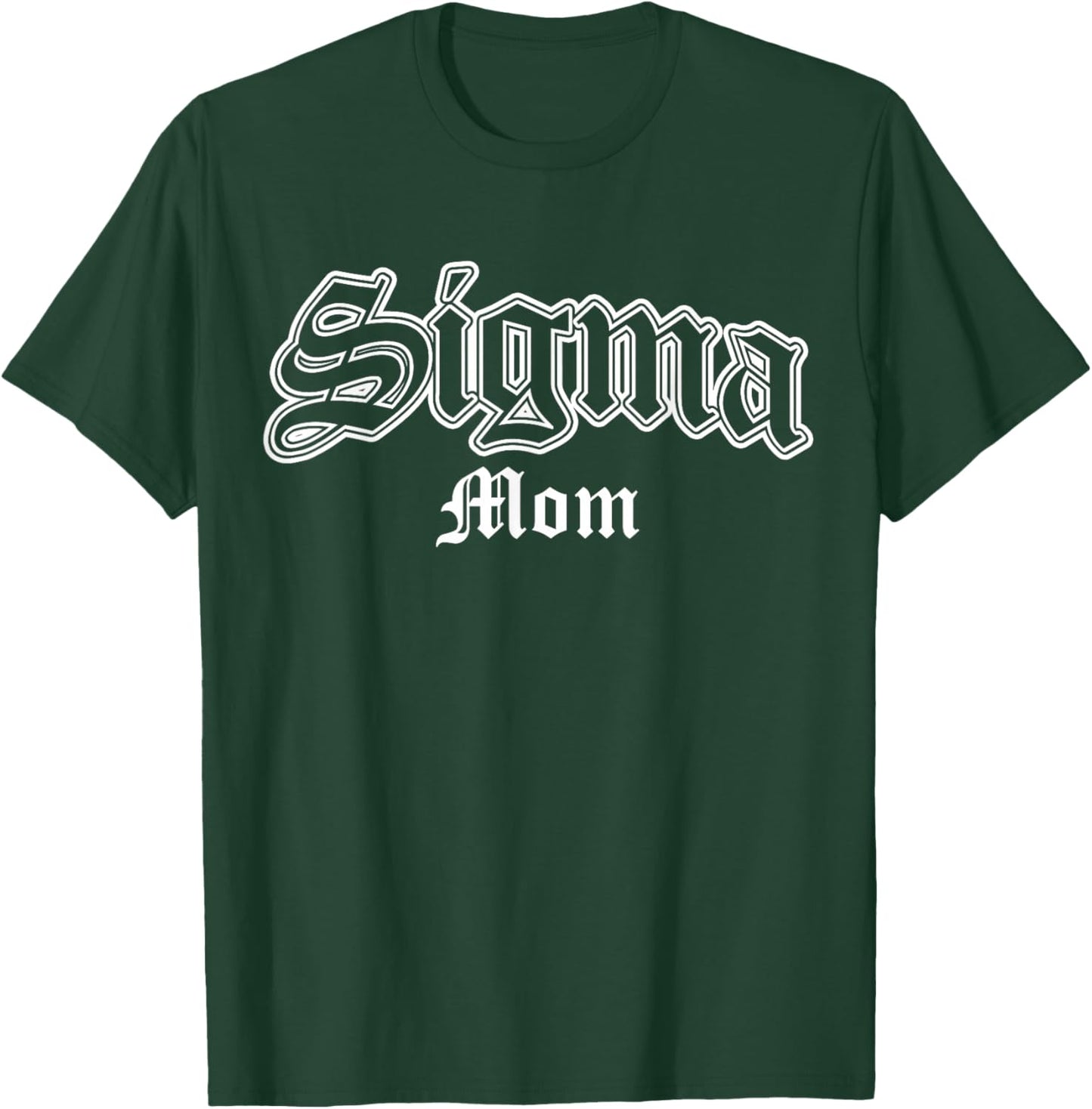 Sigma Mom T-Shirt - T-Shirt | Forest