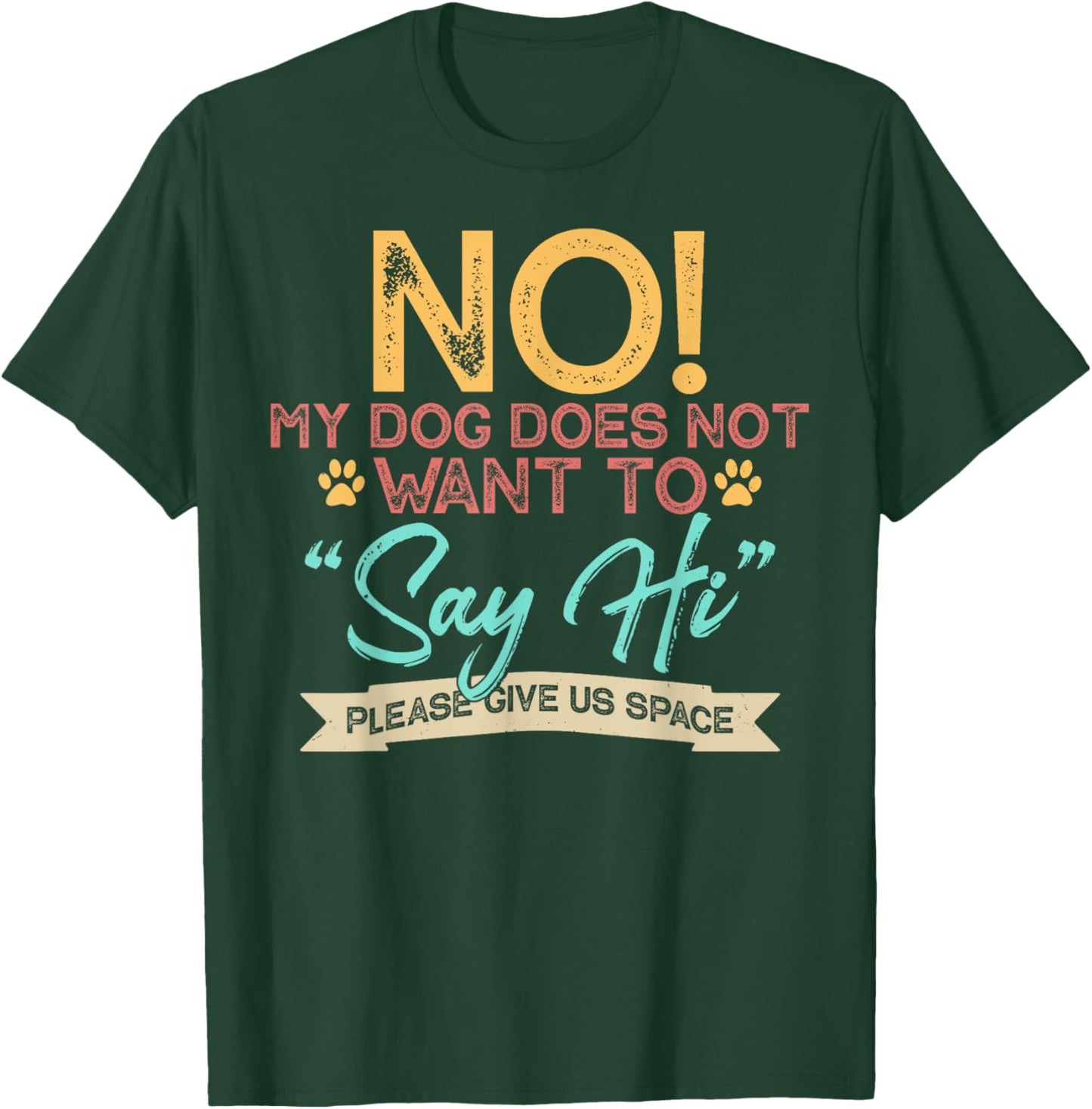 No My Dog Does Not Want to Say Hi Shirt Funny Dog Lover T-Shirt - T-Shirt | Forest