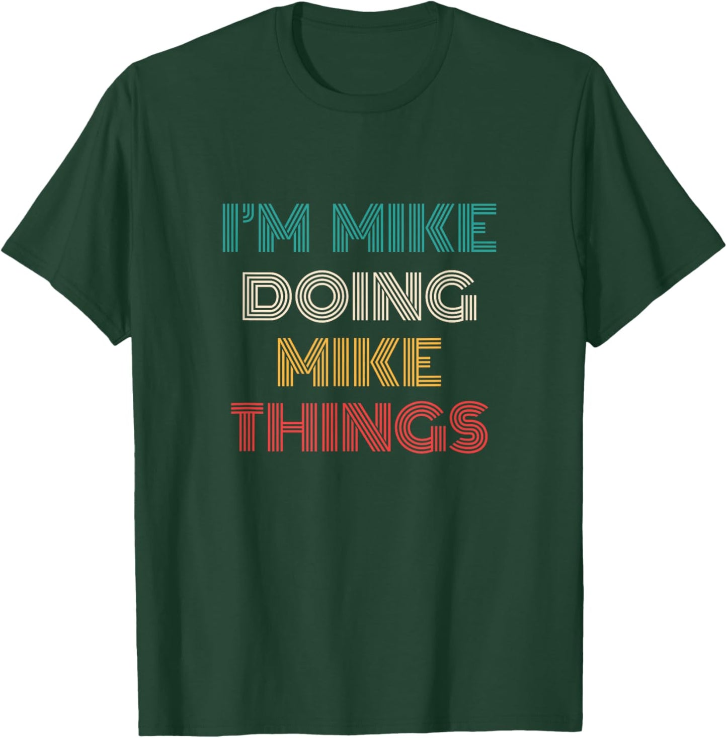 Mike Things Funny Retro First Name Mike T-Shirt - T-Shirt | Forest