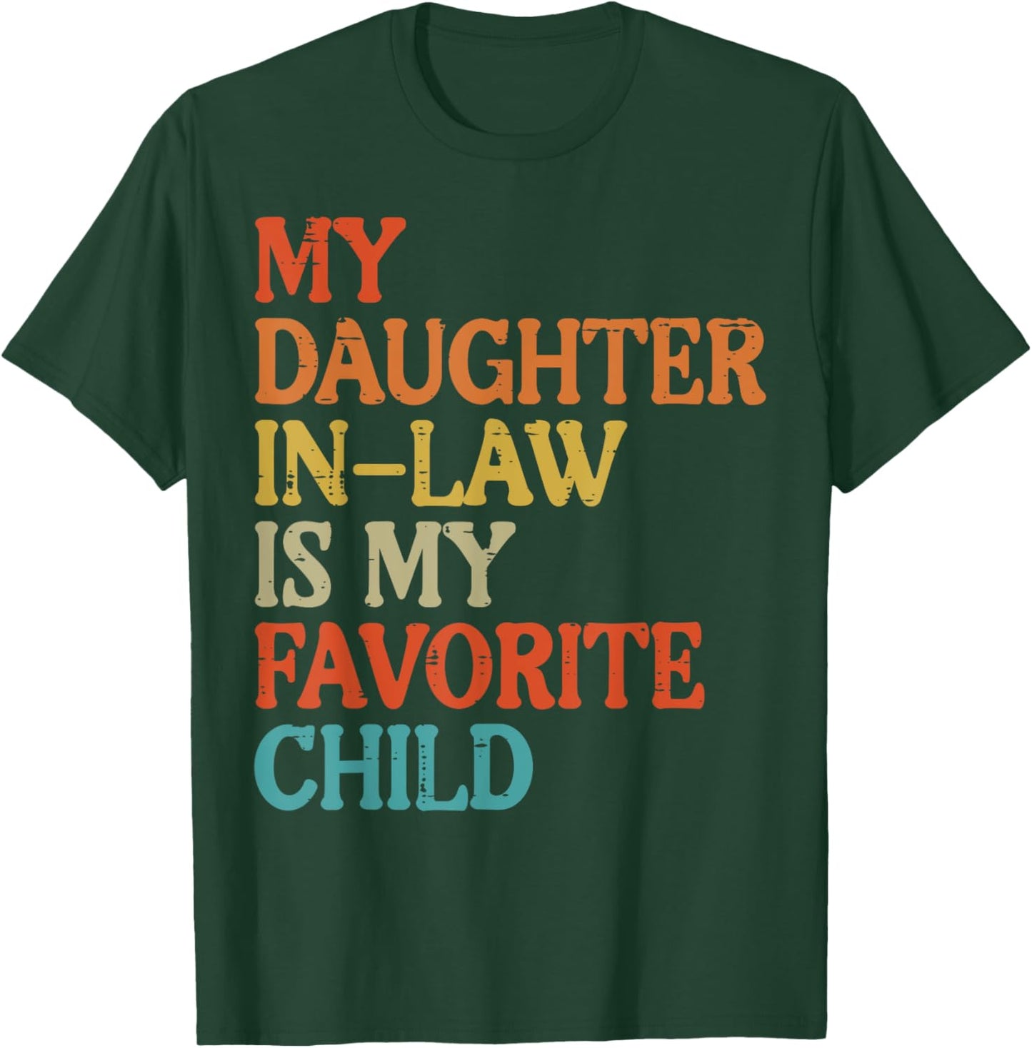 Daughter In Law My Favorite Child Funny Fathers Day Dad Papa T-Shirt - T-Shirt | Forest