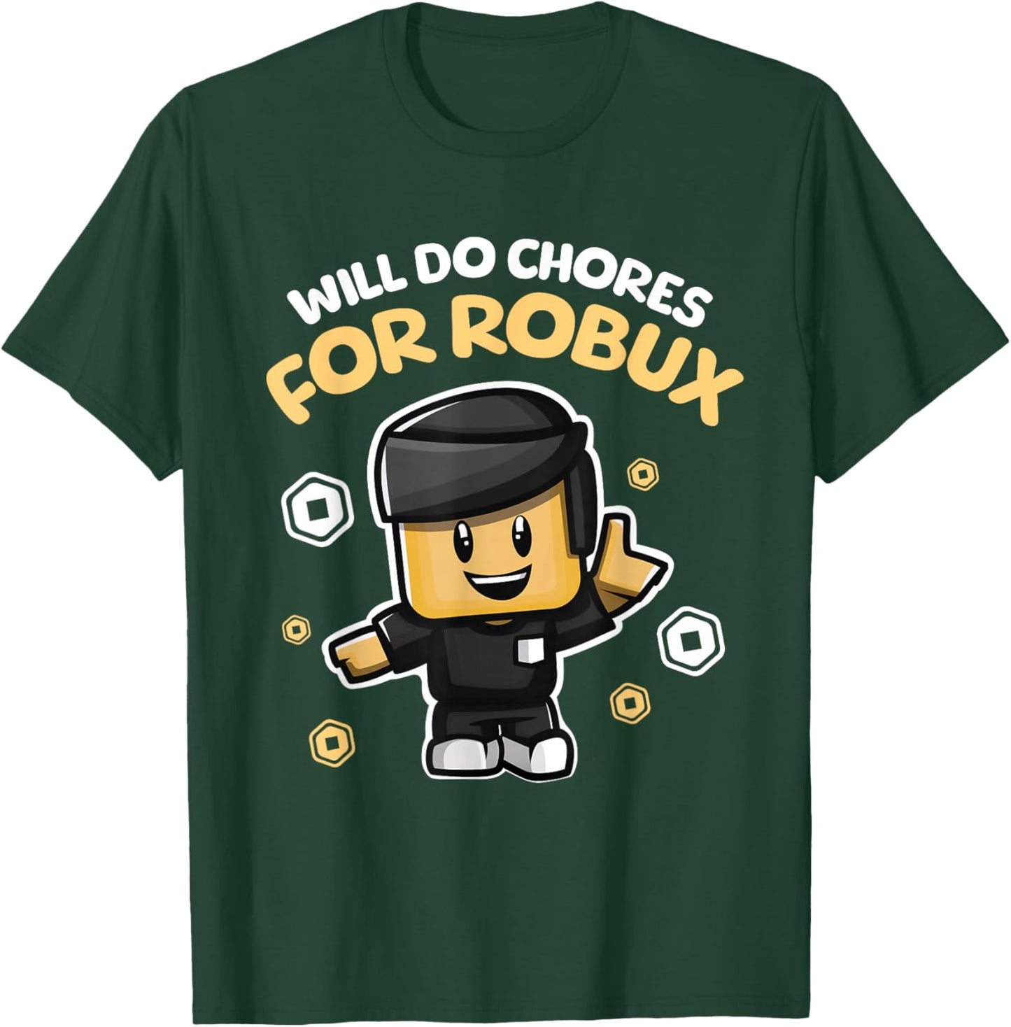 Will Do Chores for Robux - Funny Gaming Design T-Shirt - T-Shirt | Forest