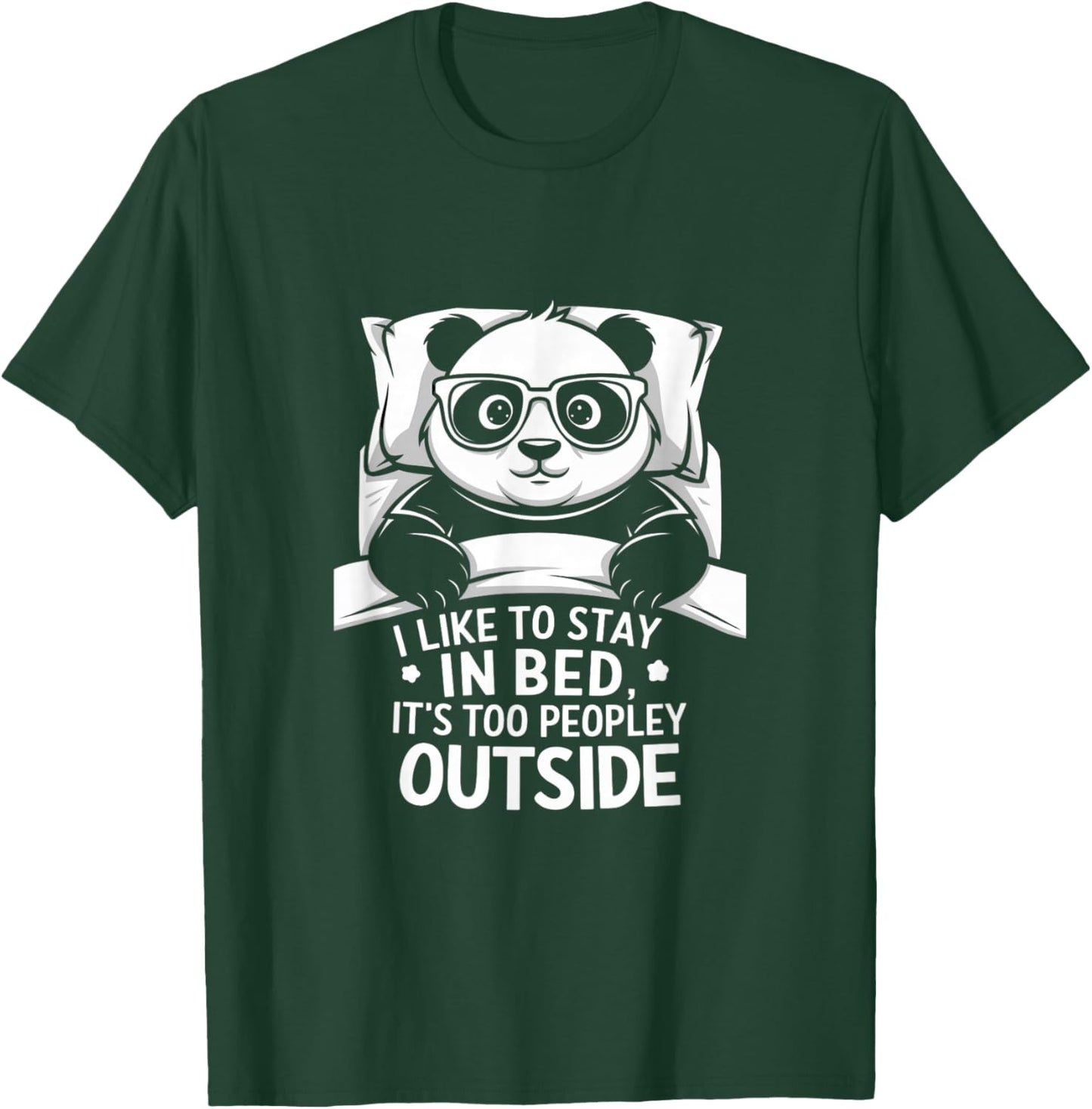 Lazy Panda I like to stay in bed its too peopley outside T-Shirt - T-Shirt | Forest