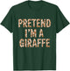 Pretend Im a Giraffe Costume Halloween T-Shirt - T-Shirt | Forest