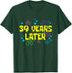 39th Birthday 39 Years Later 39 Years Old Bday T-Shirt - T-Shirt | Forest