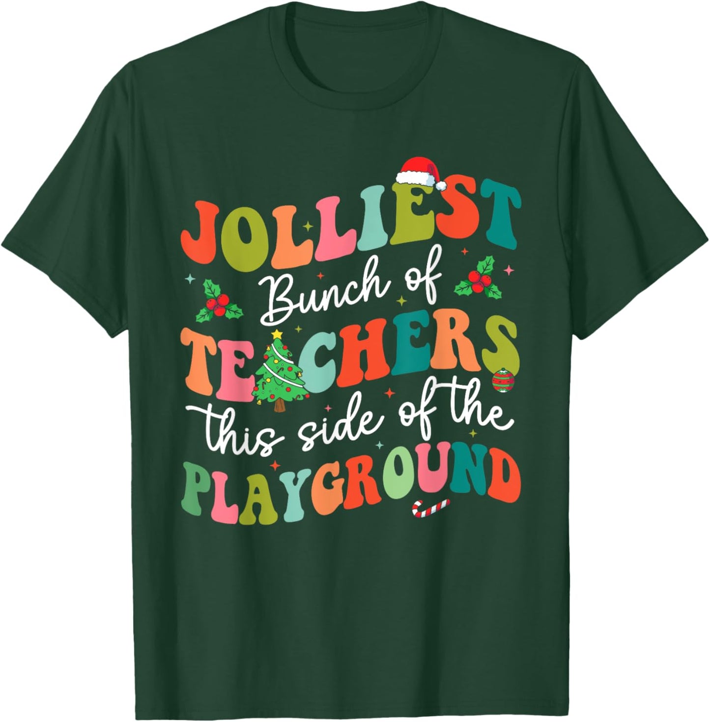 Jolliest Bunch of Teachers This Side Of The Playground X-mas T-Shirt - T-Shirt | Forest