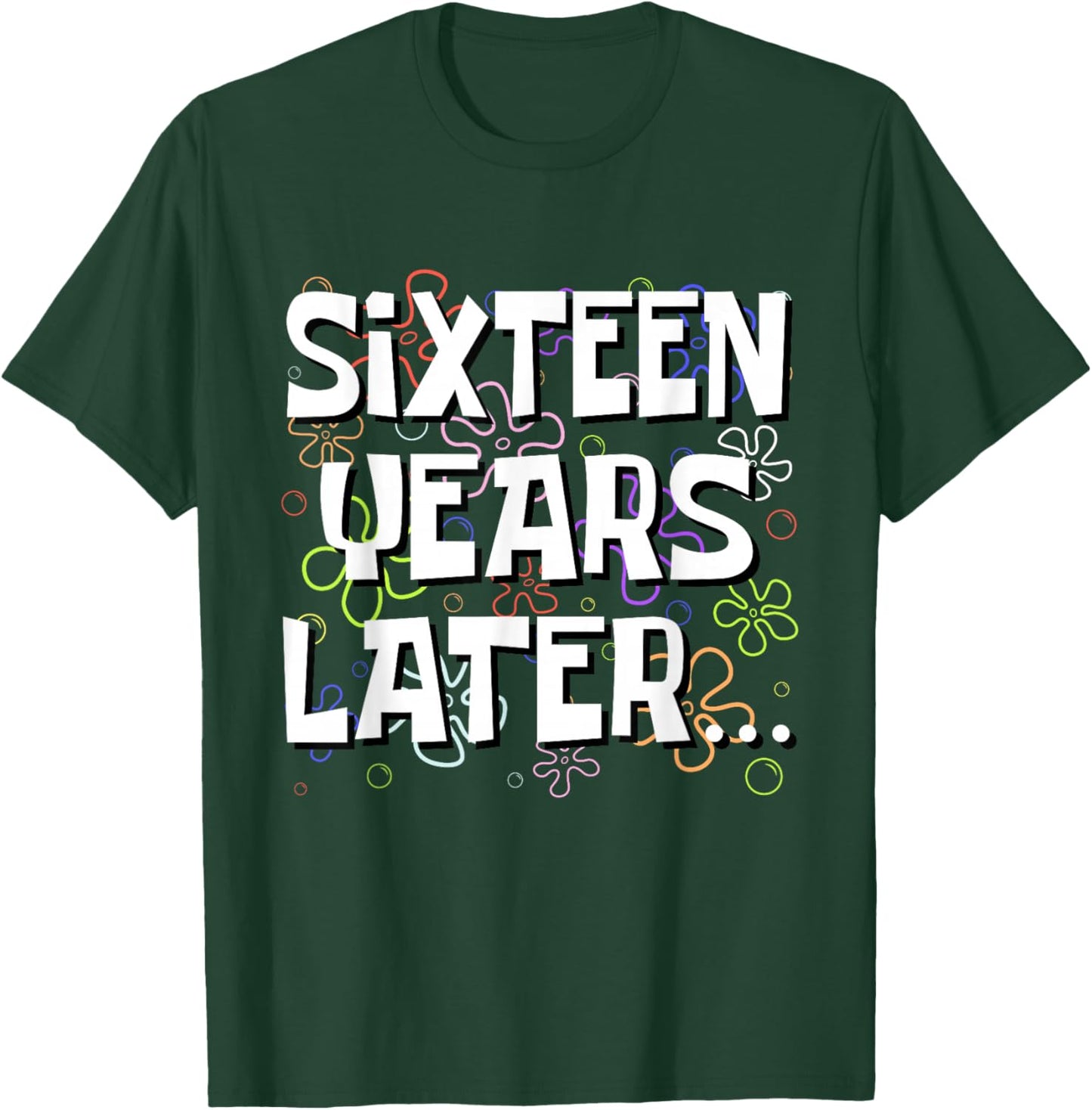 Sixteen Years Later Funny Meme 16 Year Old 16th Birthday T-Shirt - T-Shirt | Forest
