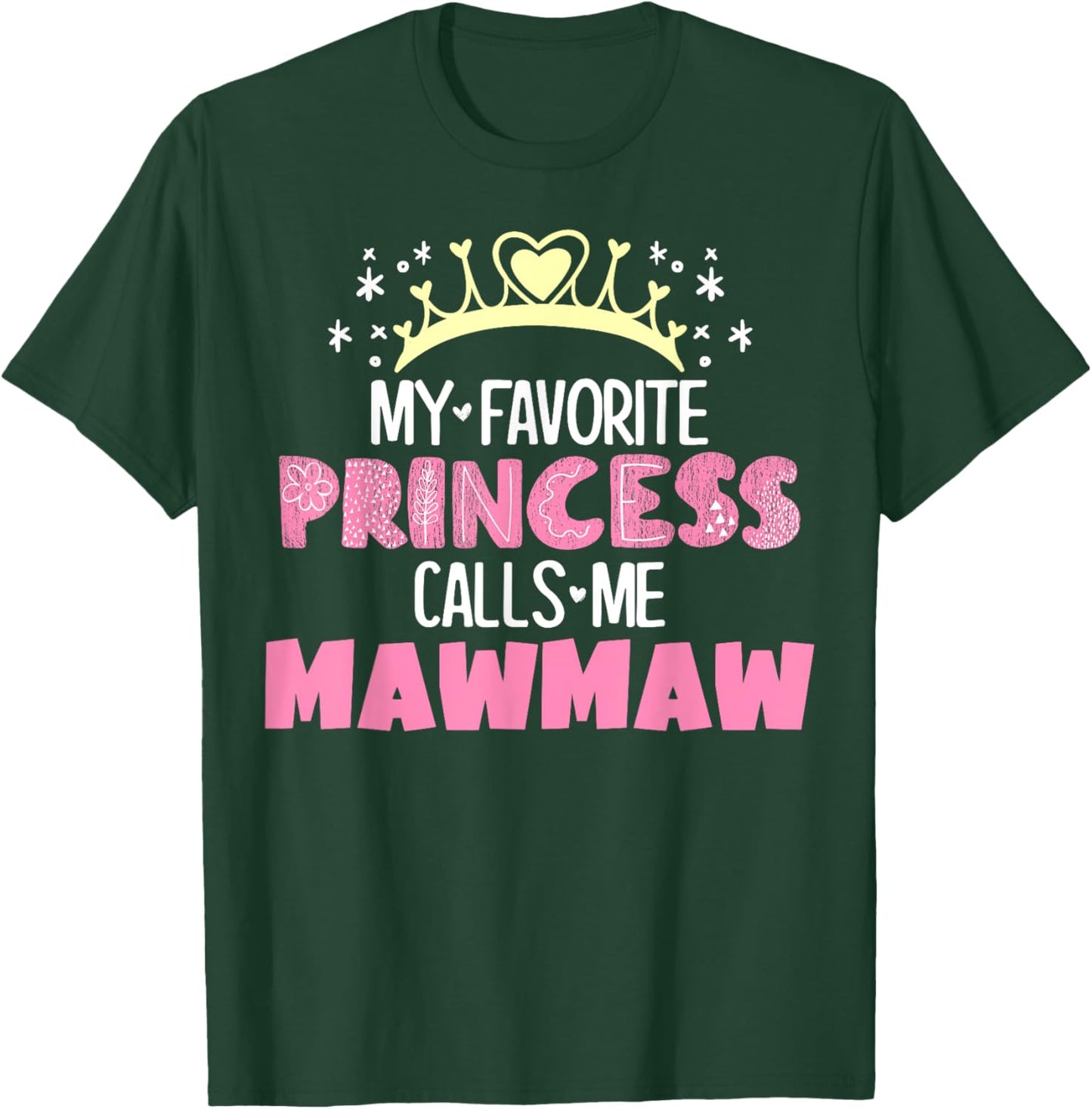 My Favorite Princess Calls Me Mawmaw Funny Cute Grandma T-Shirt - T-Shirt | Forest