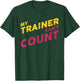 My Trainer Can't Count Funny Gym Workout T-Shirt - T-Shirt | Forest