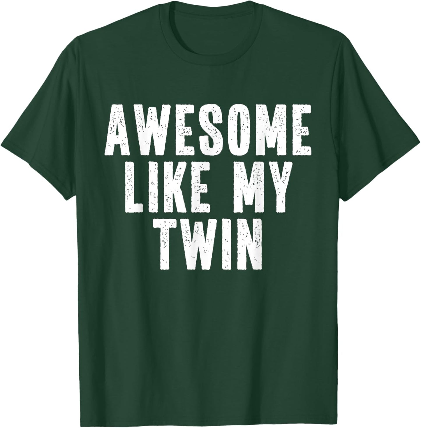 Awesome Like My Twin Quote Funny Twin Siblings T-Shirt - T-Shirt | Forest