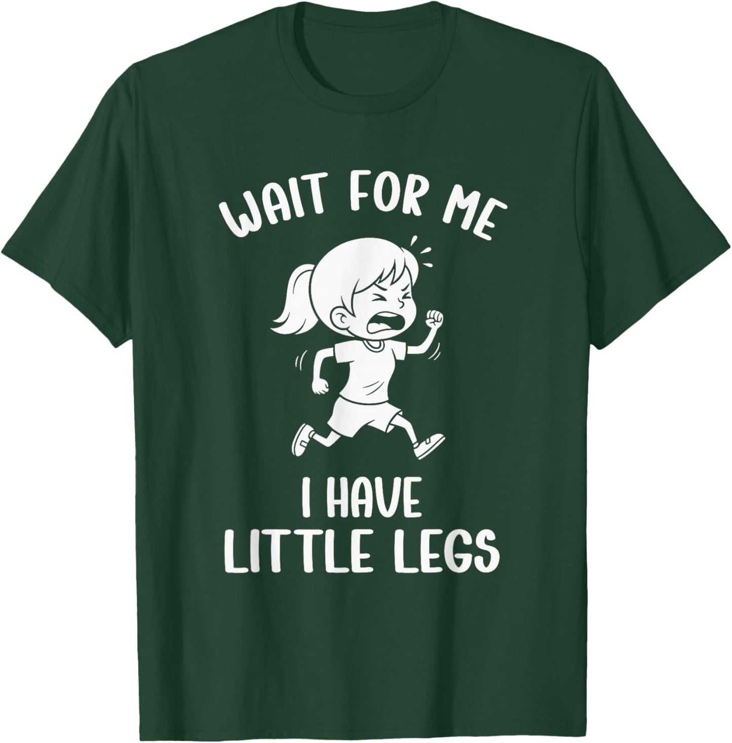 Funny Short Legs Meme Women Wait for Me - I Have Little Legs T-Shirt - T-Shirt | Forest