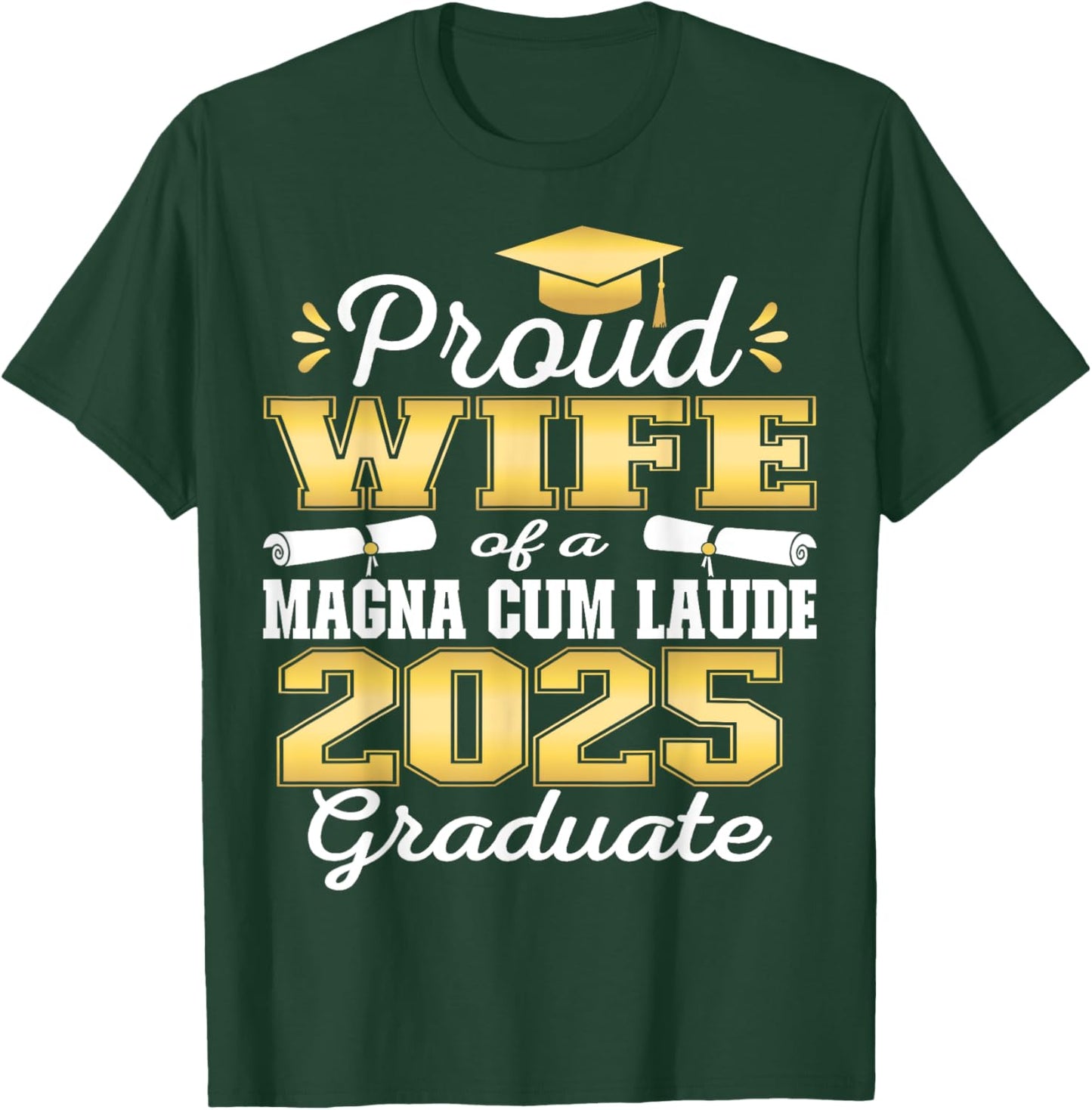 Proud Wife 2025 Magna Cum Laude Class 2025 Graduate T-Shirt - T-Shirt | Forest