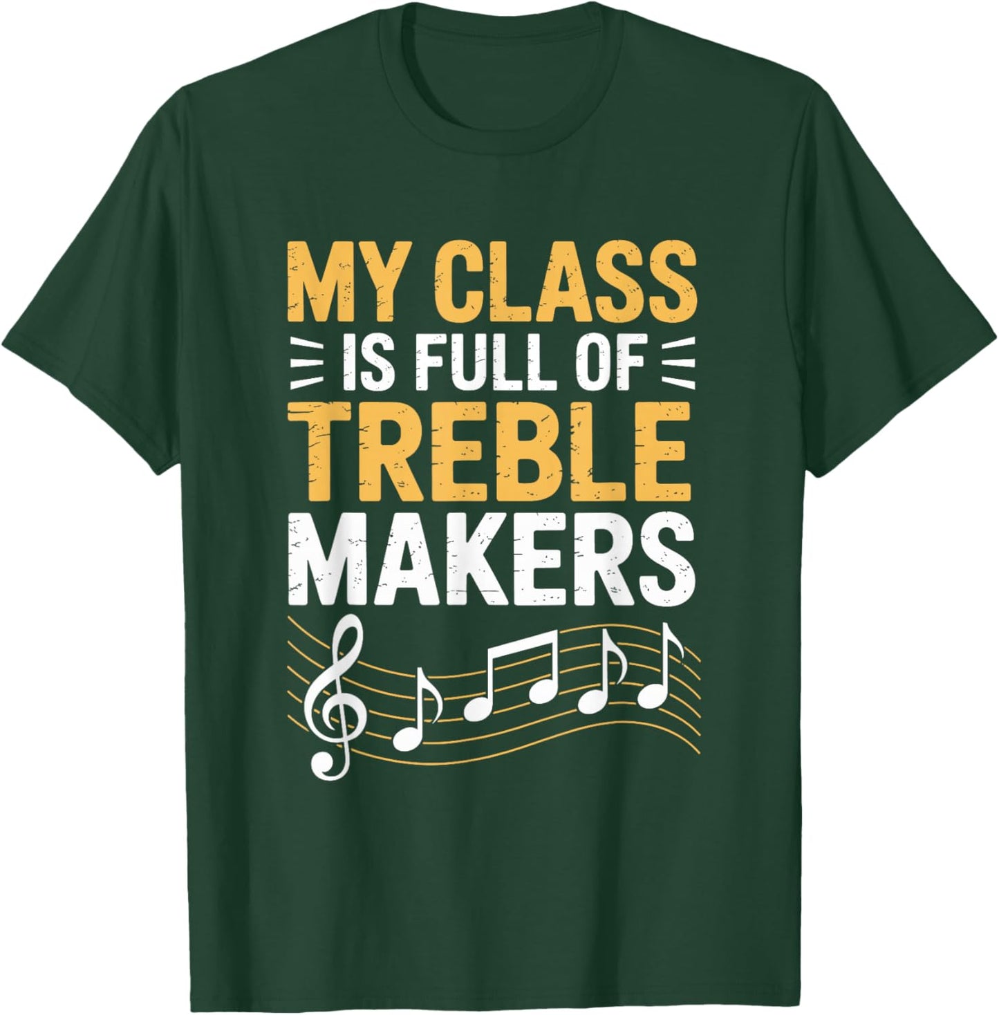 My Class is Full of Treble Makers, Music Teacher T-Shirt - T-Shirt | Forest