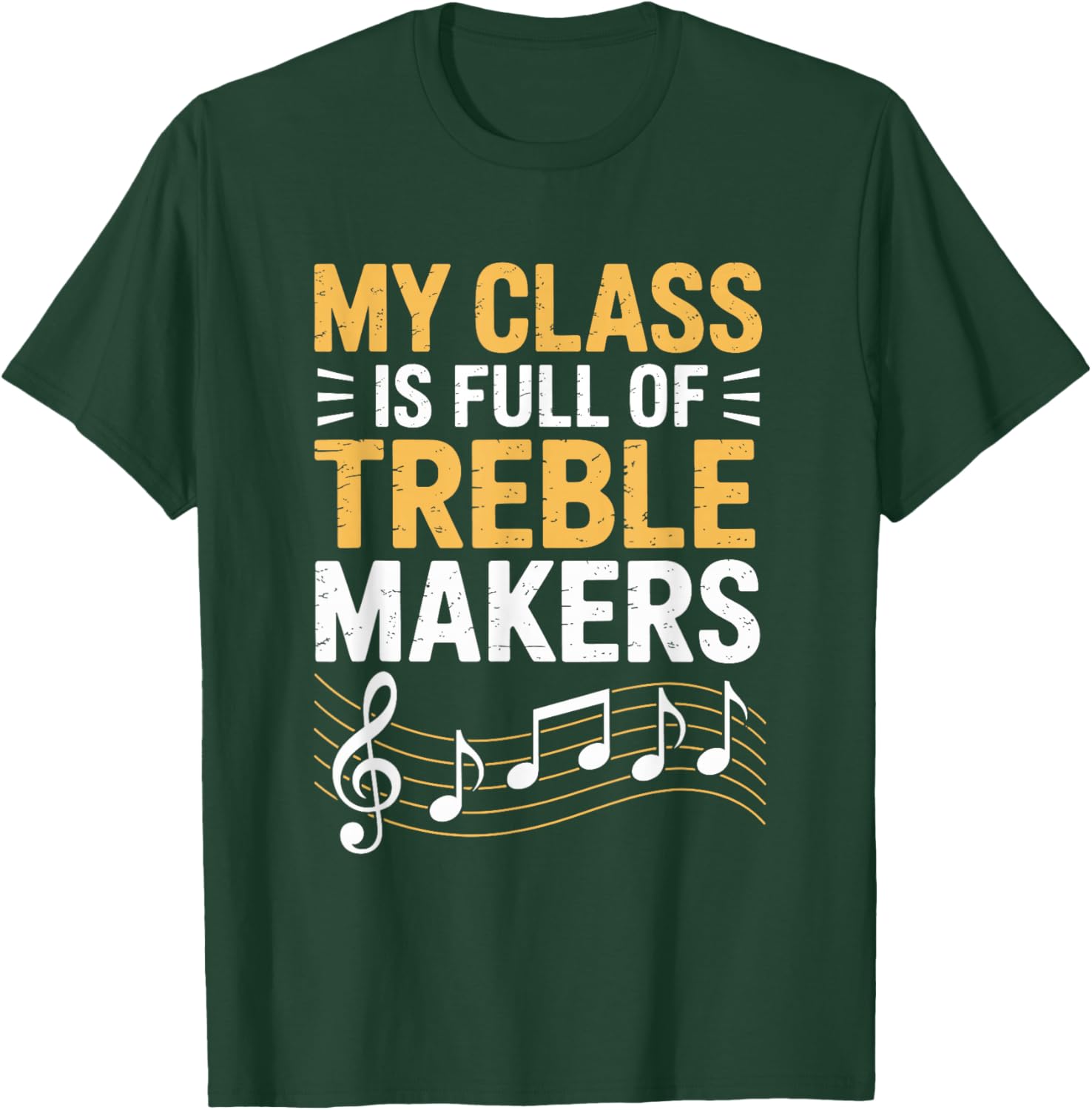 My Class is Full of Treble Makers, Music Teacher T-Shirt - T-Shirt | Forest