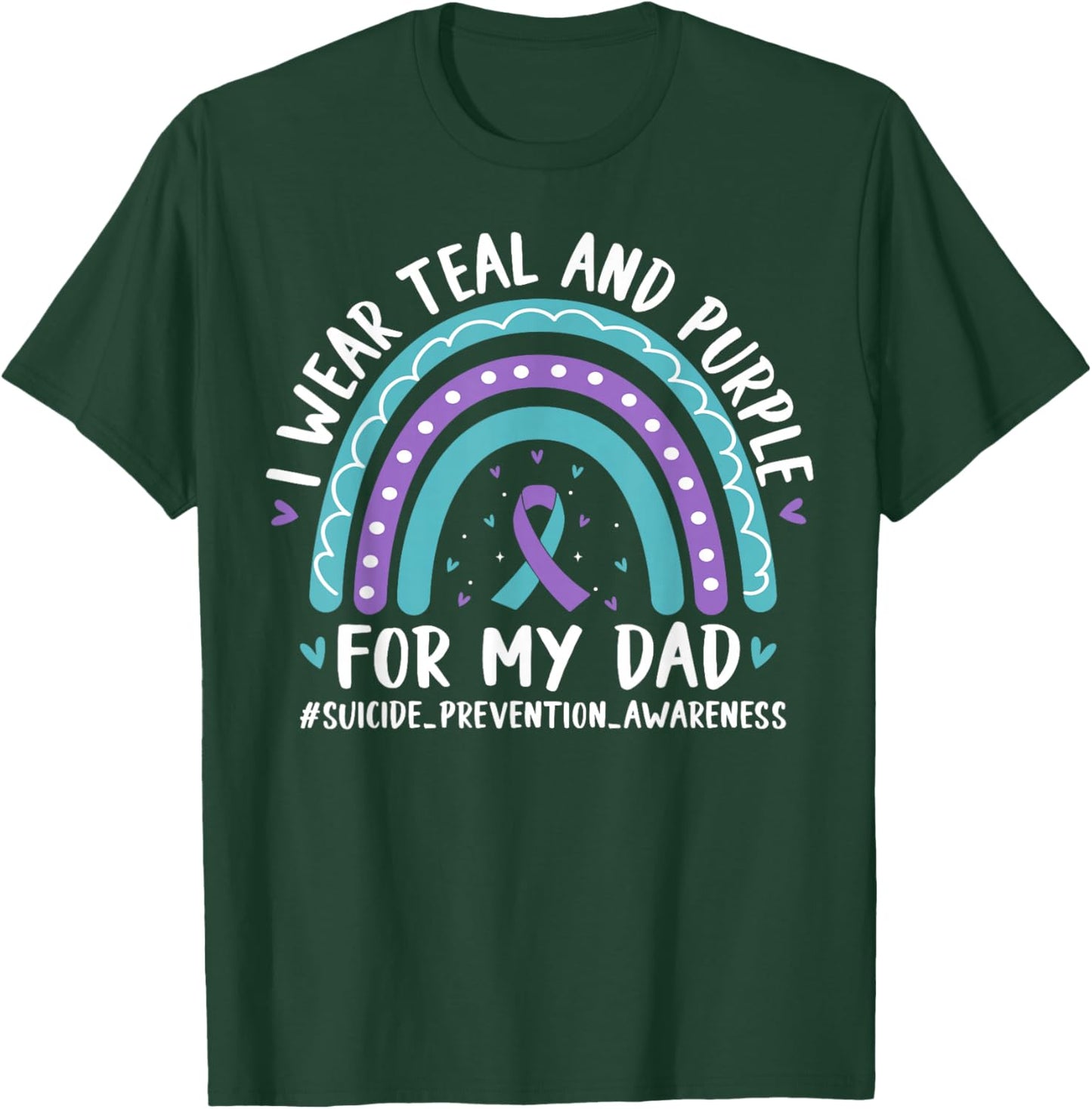 I Wear Teal & Purple for My Dad Suicide Prevention Rainbow T-Shirt - T-Shirt | Forest