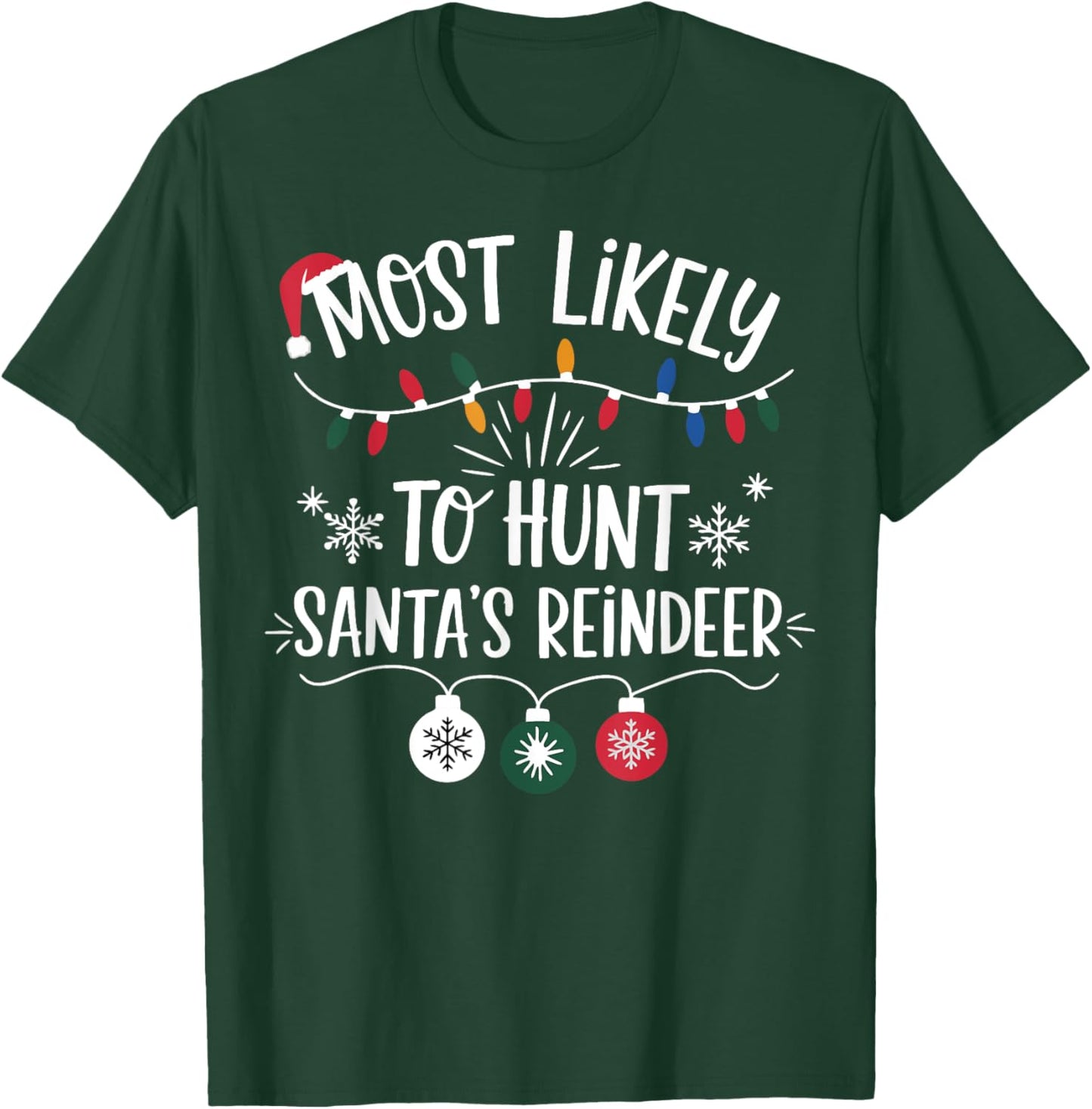 Most Likely To Shoot The Reindeer Holiday Christmas Hunter T-Shirt - T-Shirt | Forest