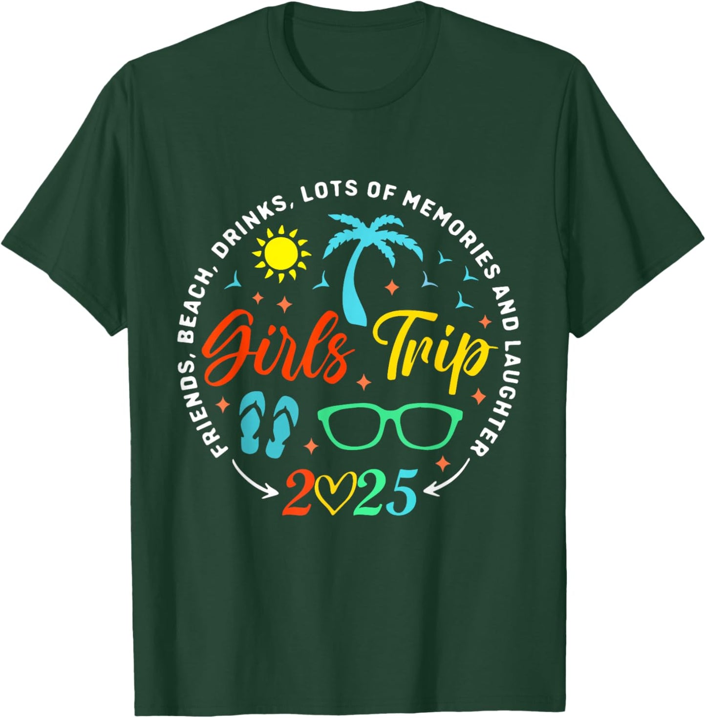 Girls Trip 2025 Friends Beach Drinks Lots Of Memories T-Shirt - T-Shirt | Forest
