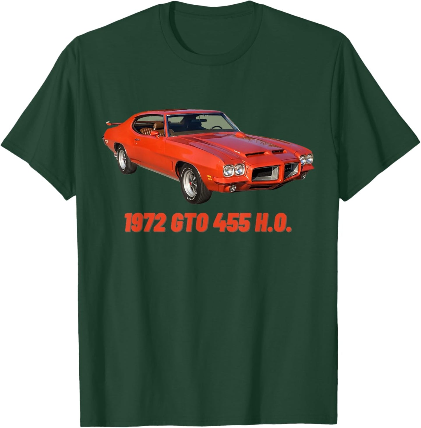 1972 72 GTO 455 H.O Classic Car Old School Muscle Car T-Shirt - T-Shirt | Forest