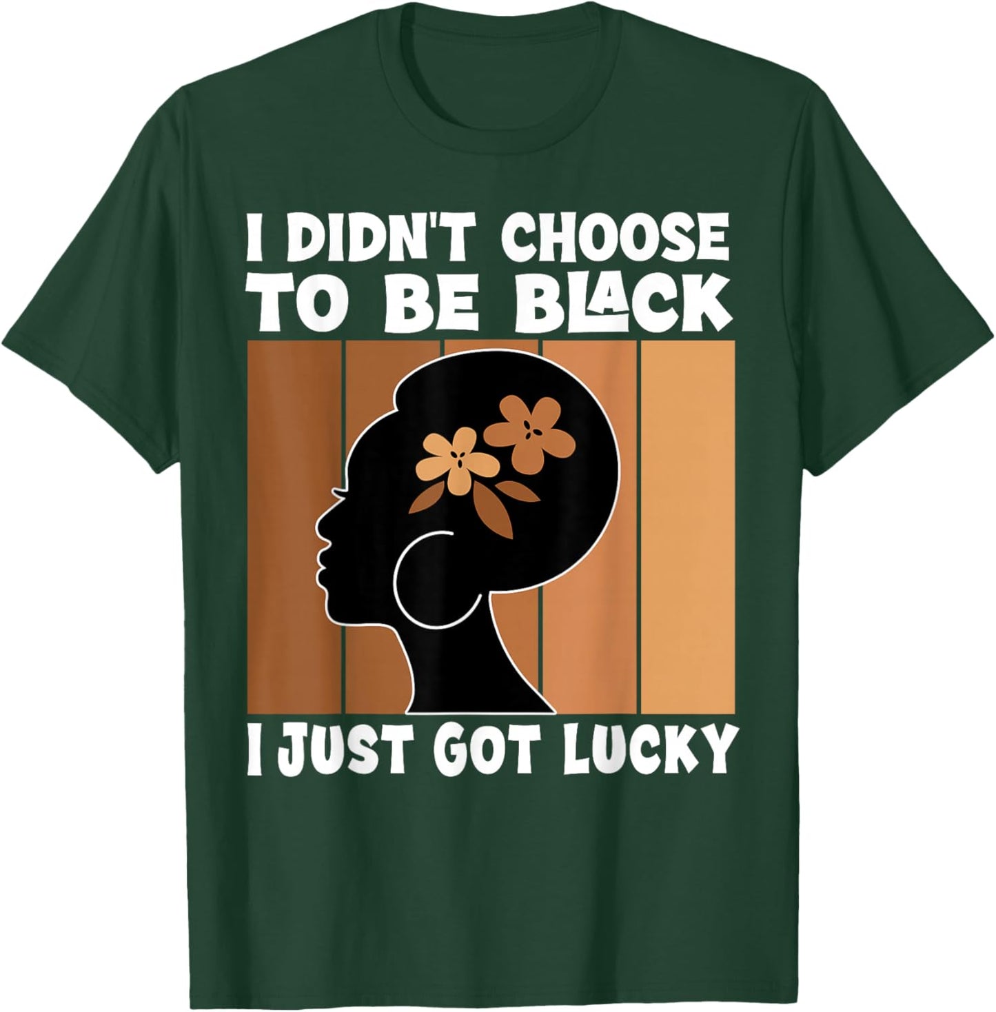 I Didn't Choose To Be Black I'm Just Lucky Black Melanin T-Shirt - T-Shirt | Forest