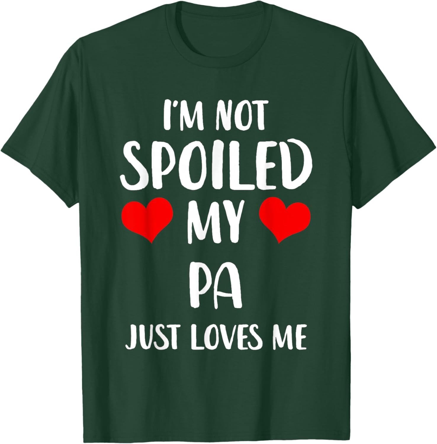 Funny Pa I'm Not Spoiled My Pa Just Loves Me T-Shirt - T-Shirt | Forest