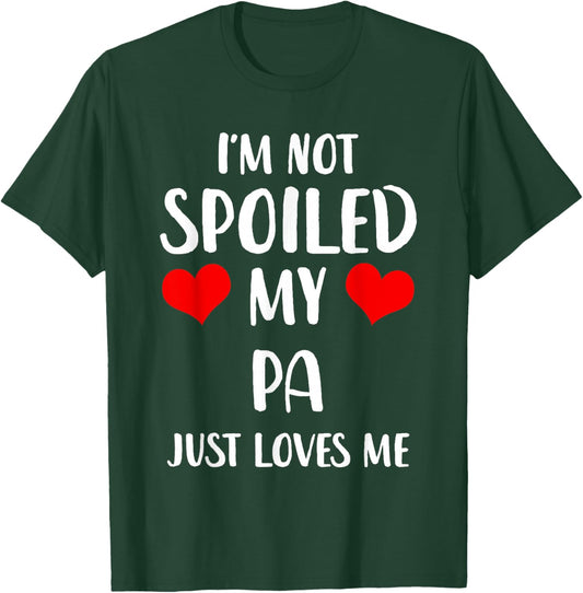 Funny Pa I'm Not Spoiled My Pa Just Loves Me T-Shirt - T-Shirt | Forest