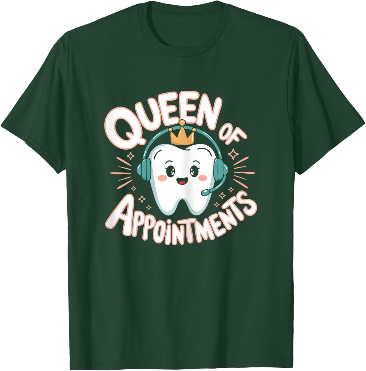Dental Receptionist Queen Appointments Dentist's Reception T-Shirt - T-Shirt | Forest