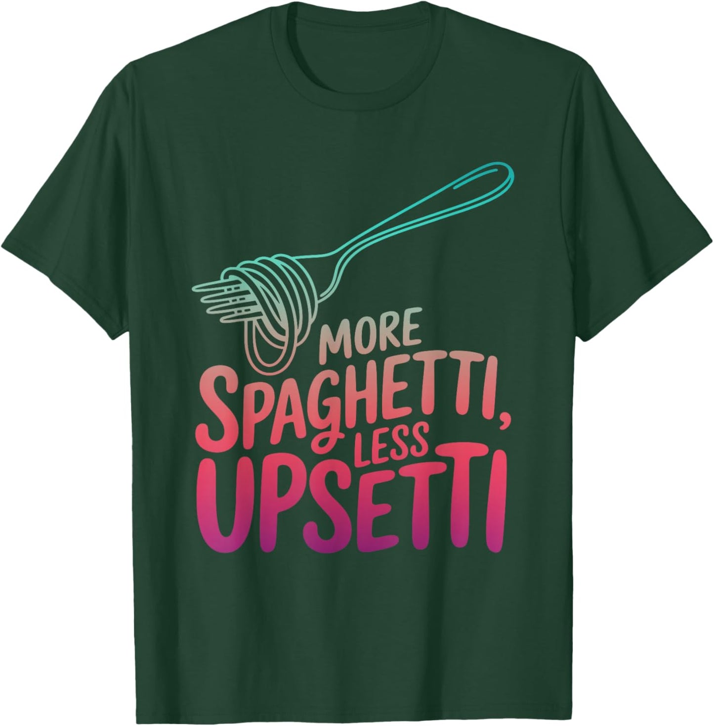 Spaghetti Lovers More Spaghetti Less Upsetti Kids Women T-Shirt - T-Shirt | Forest