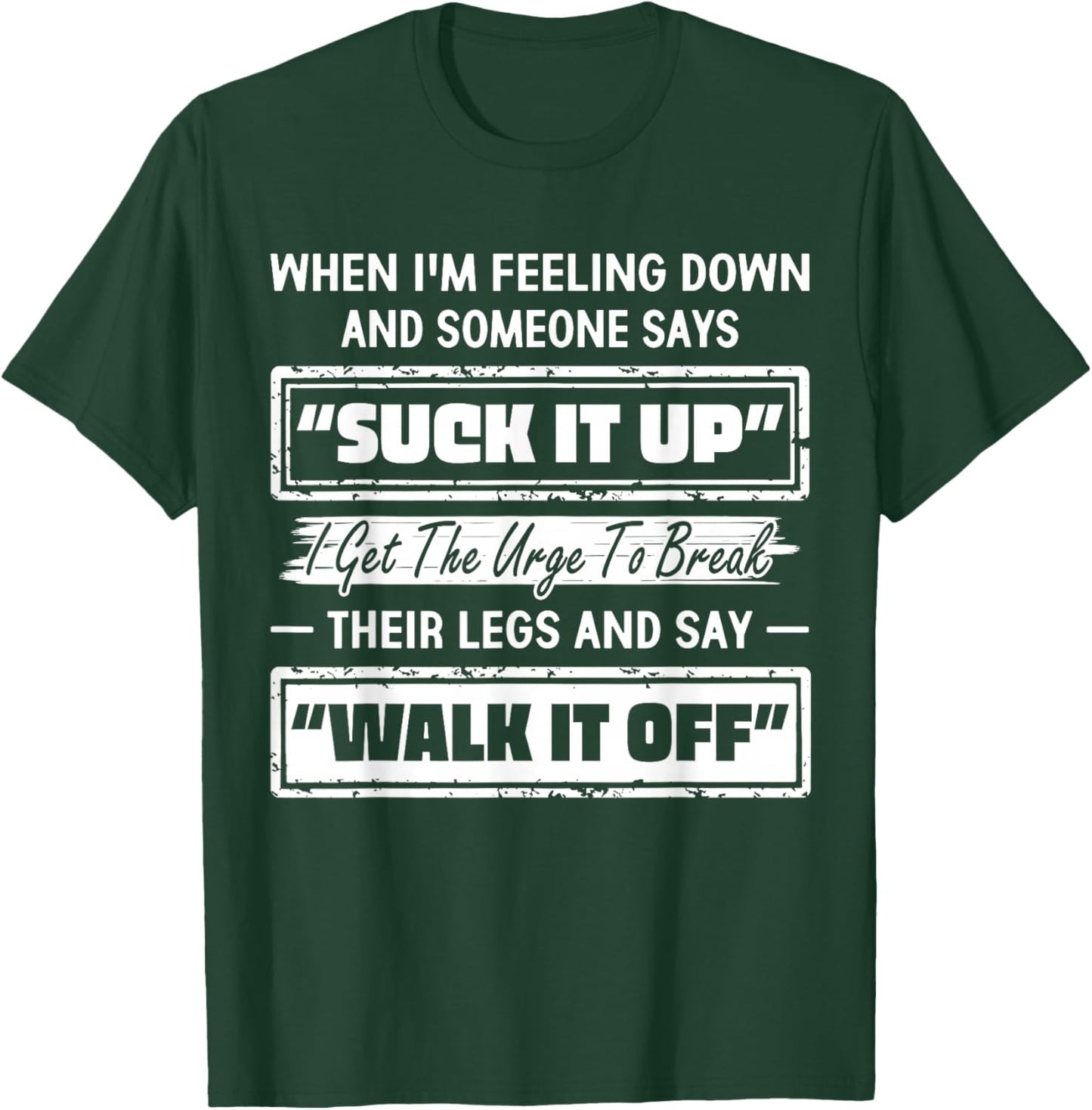 When Im Feeling Down Just Deal with It Walk It Off T-Shirt - T-Shirt | Forest