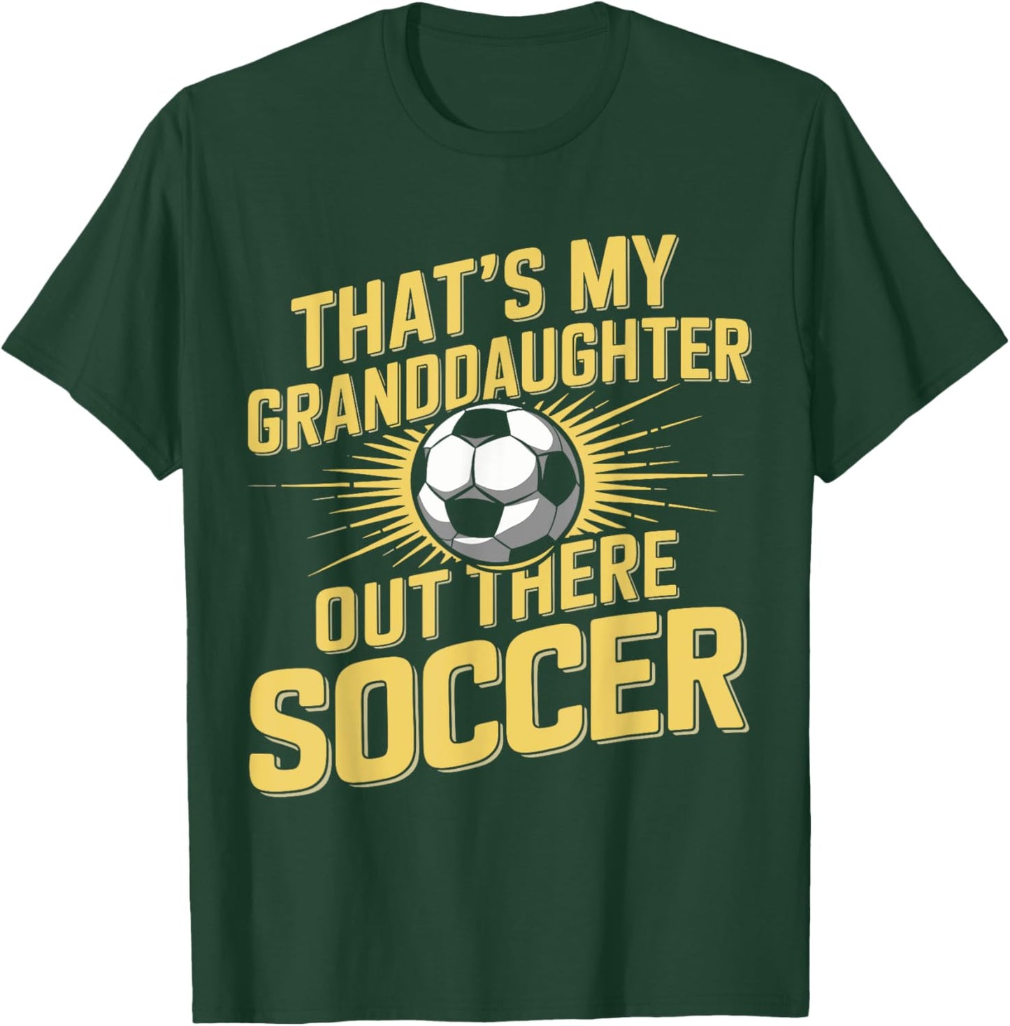 That's My Grand Daughter There Soccer Apparel Outfit T-Shirt - T-Shirt | Forest