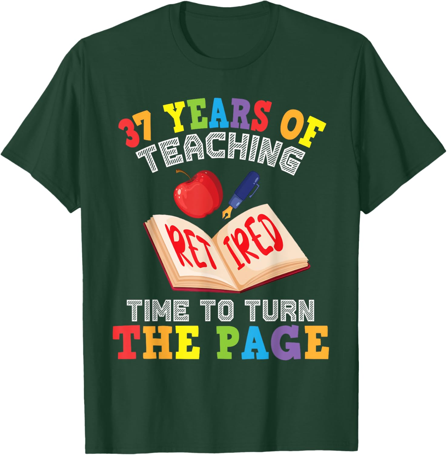 Teacher 37 Years Of Teaching Retired Time To Turn The Page T-Shirt - T-Shirt | Forest
