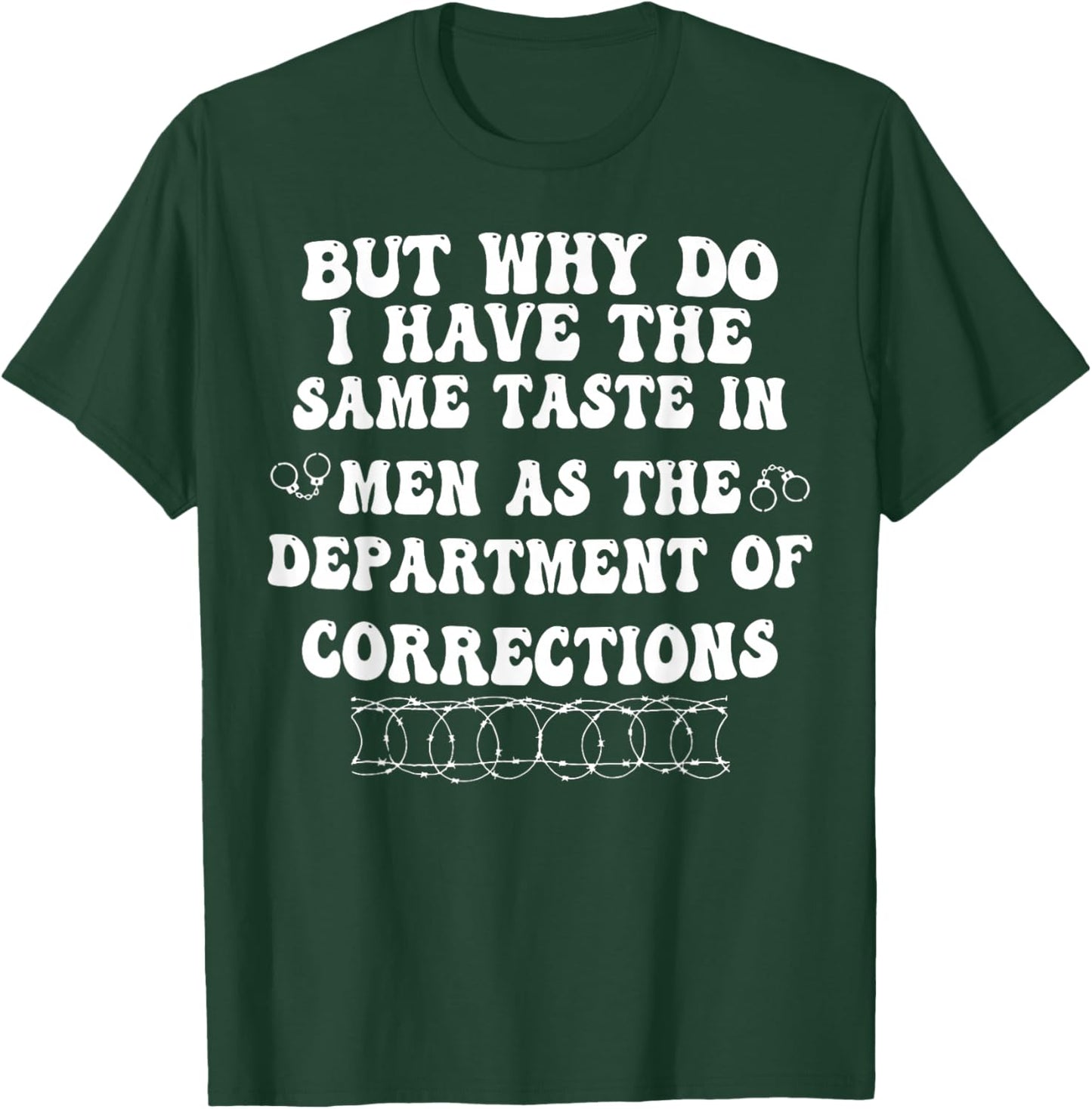 But Why Do I Have The Same Taste In Men As The Department T-Shirt - T-Shirt | Forest