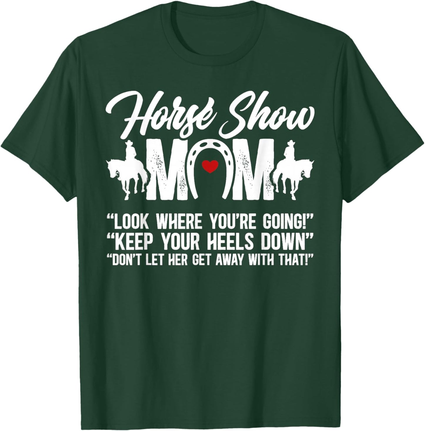Horse Show Mom Equestrian Mama Funny Horse Show Mother T-Shirt - T-Shirt | Forest
