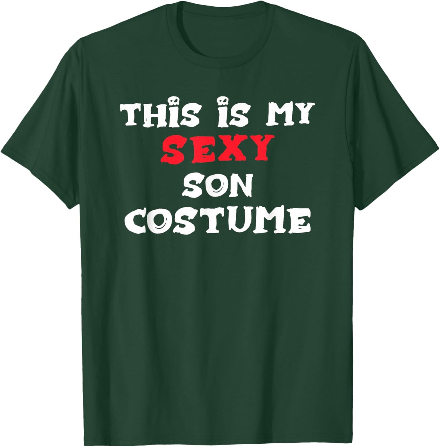 This is My Sexy Son Costume Halloween Simple Costume SONS T-Shirt - T-Shirt | Forest