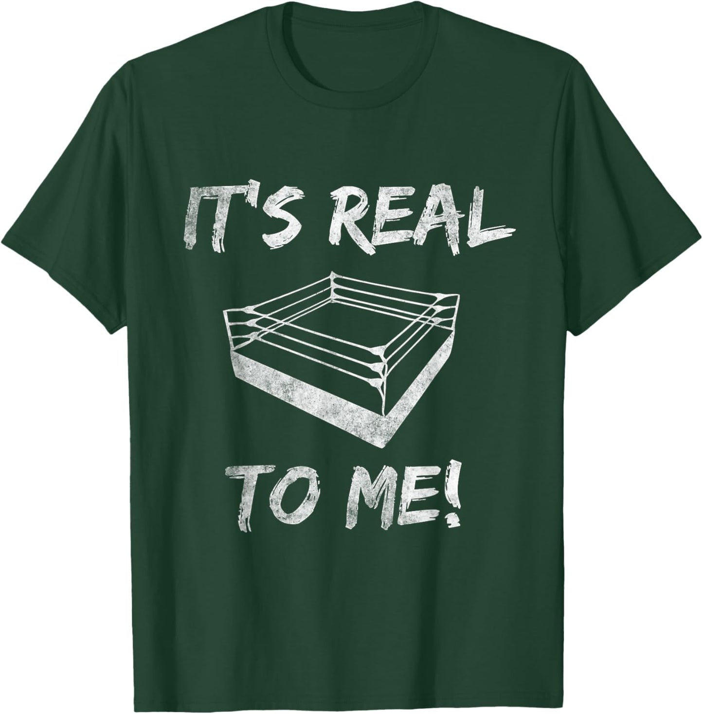 Pro Wrestling It's Real To Me Funny Pro Wrestling Birthday T-Shirt - T-Shirt | Forest