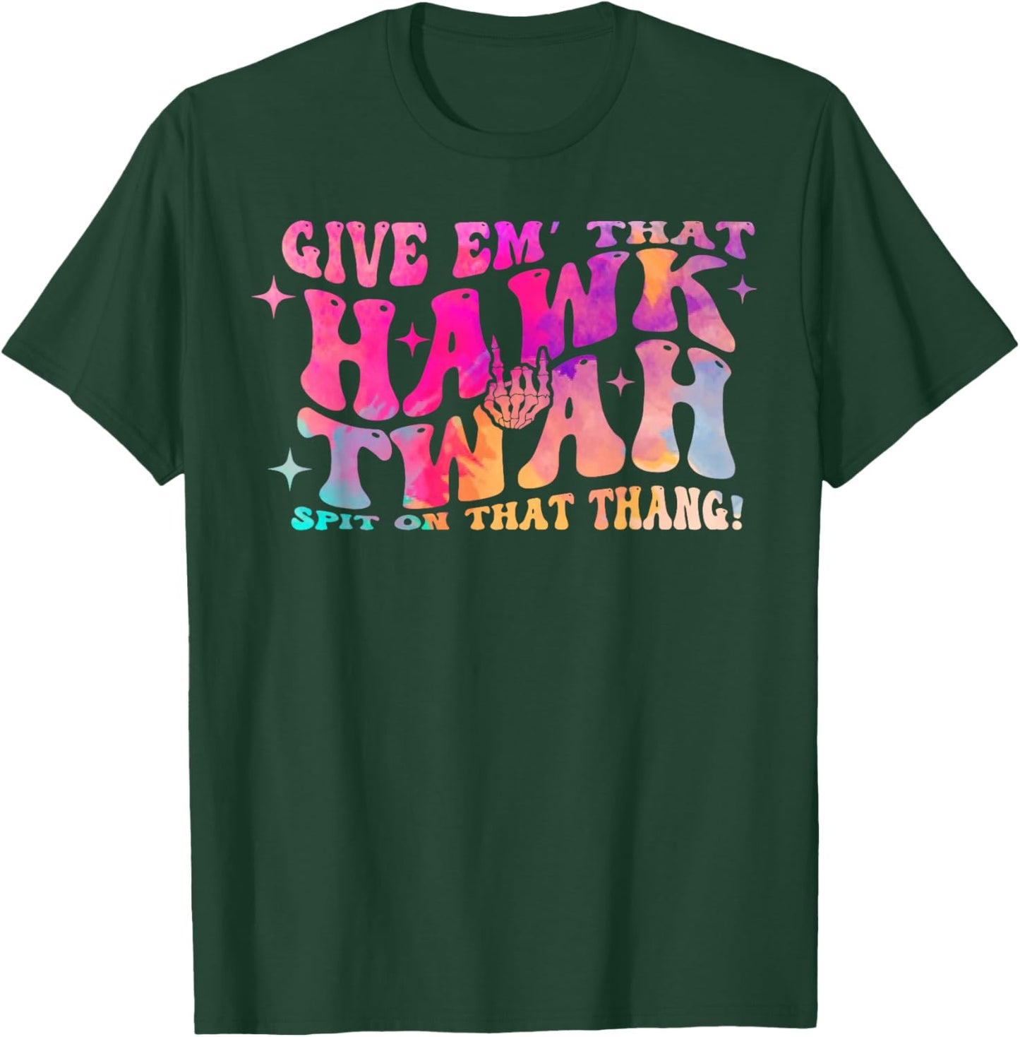 Give them That Hawk Tuah Spit on that thing T-Shirt - T-Shirt | Forest
