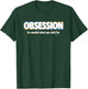 Obsession Be Careful What You Wish for T-Shirt - T-Shirt | Forest