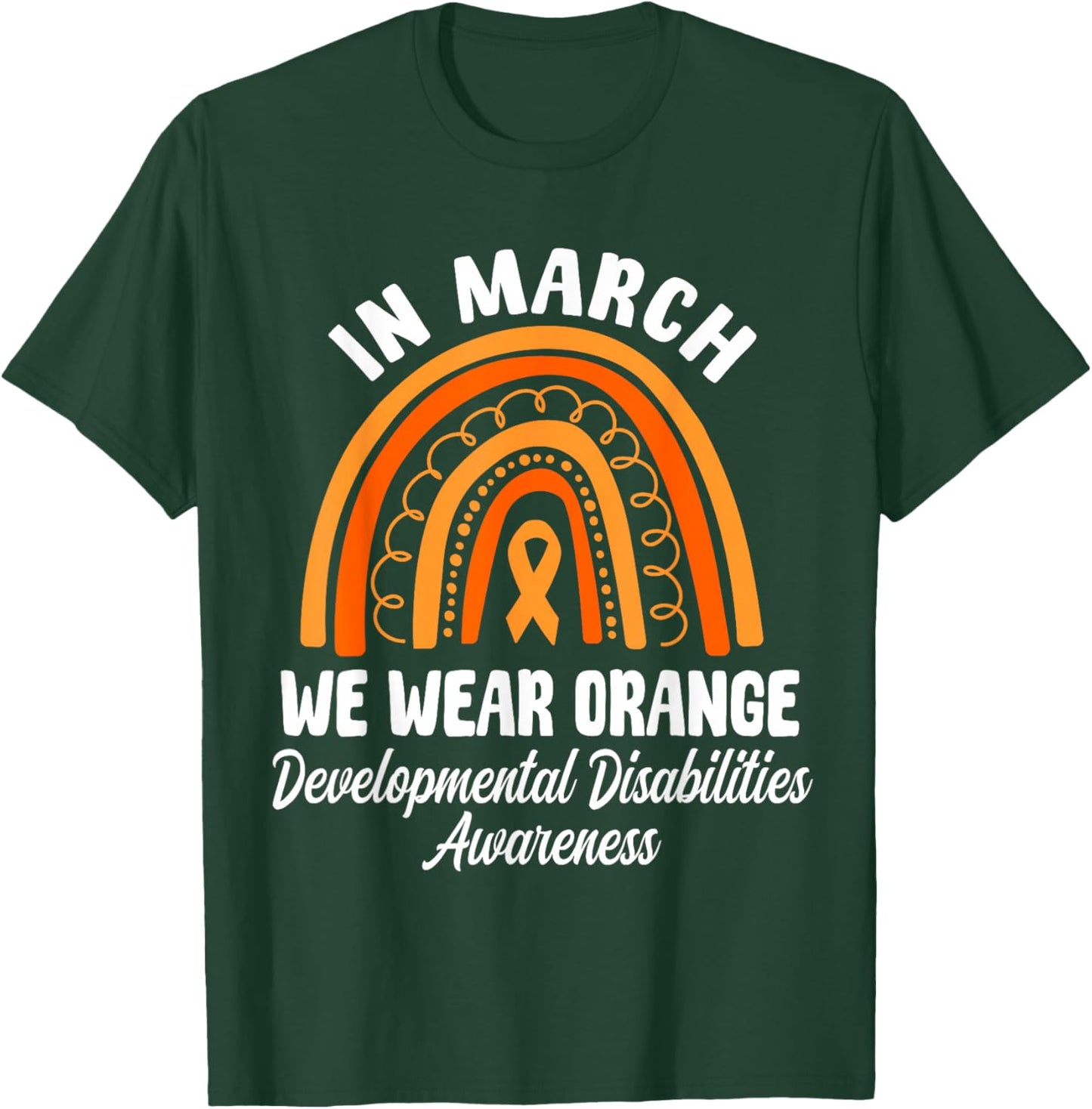 in March We Wear Orange Developmental Disabilities T-Shirt - T-Shirt | Forest