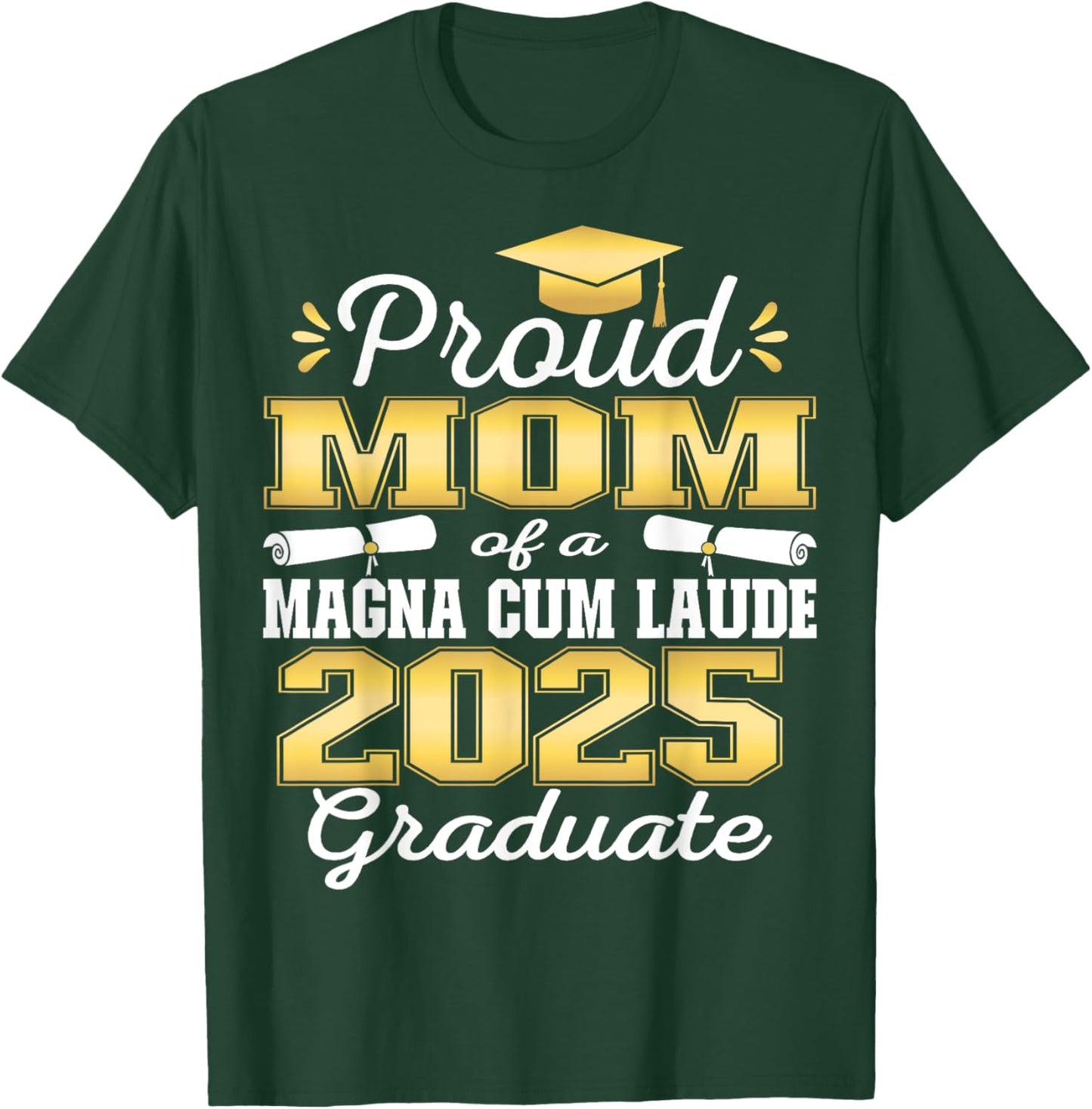 Proud Mom 2025 Magna Cum Laude Class 2025 Graduate T-Shirt - T-Shirt | Forest