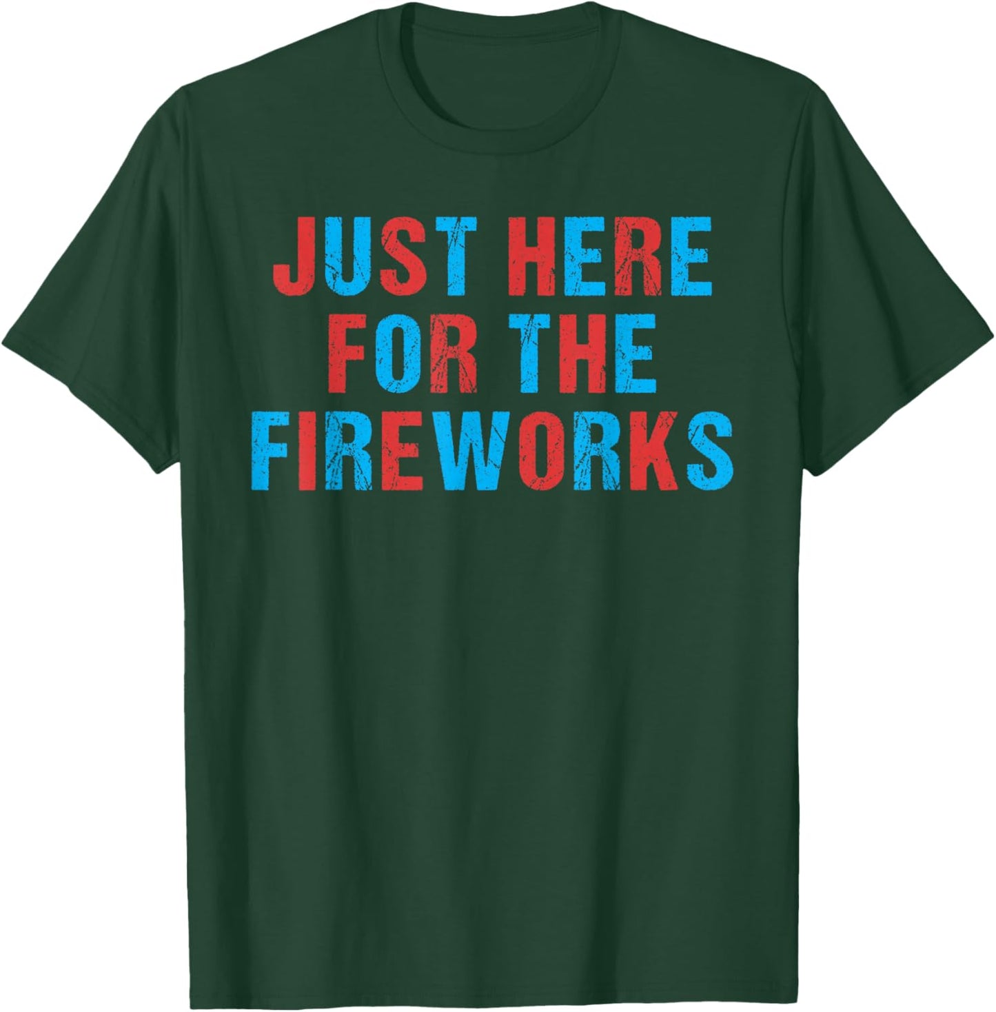 Funny 4th of July Patriotic Just Here for The Fireworks T-Shirt - T-Shirt | Forest